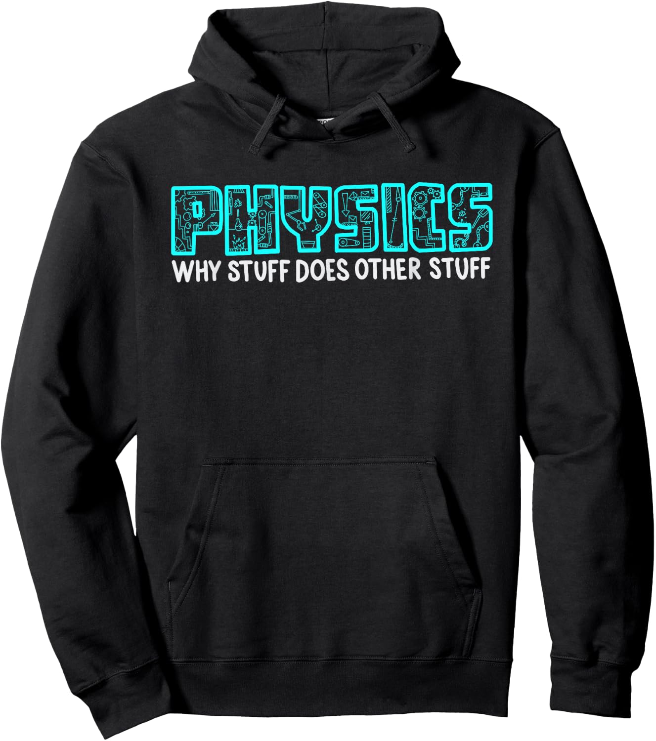 Cool Science Lovers Men Women Nerd Geek Designs Physics Why Stuff Does Other Stuff | Funny Physicists Gift Hoodie - Hoodie | Black
