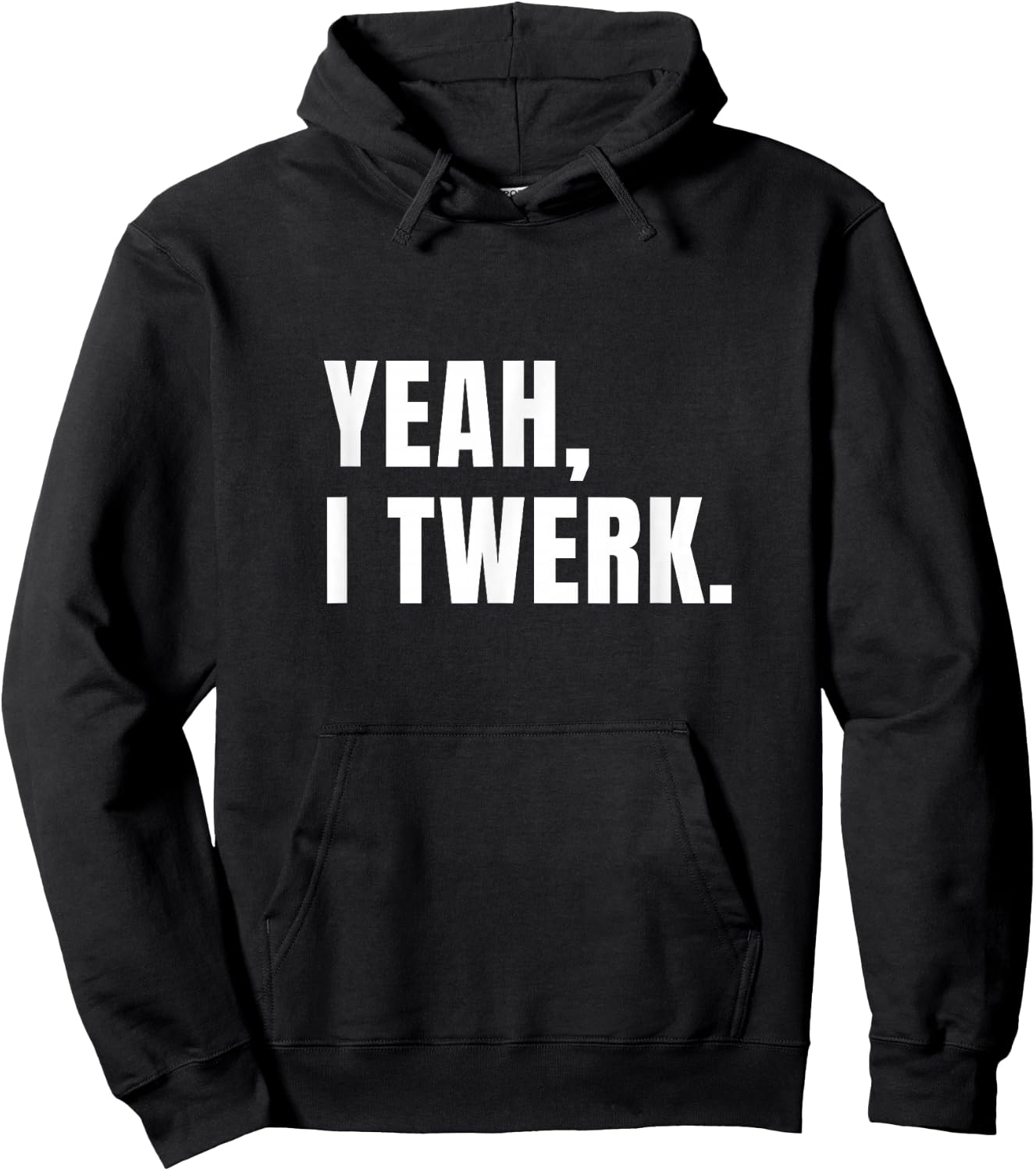 Yeah, I Twerk - funny novelty Hoodie - Hoodie | Black