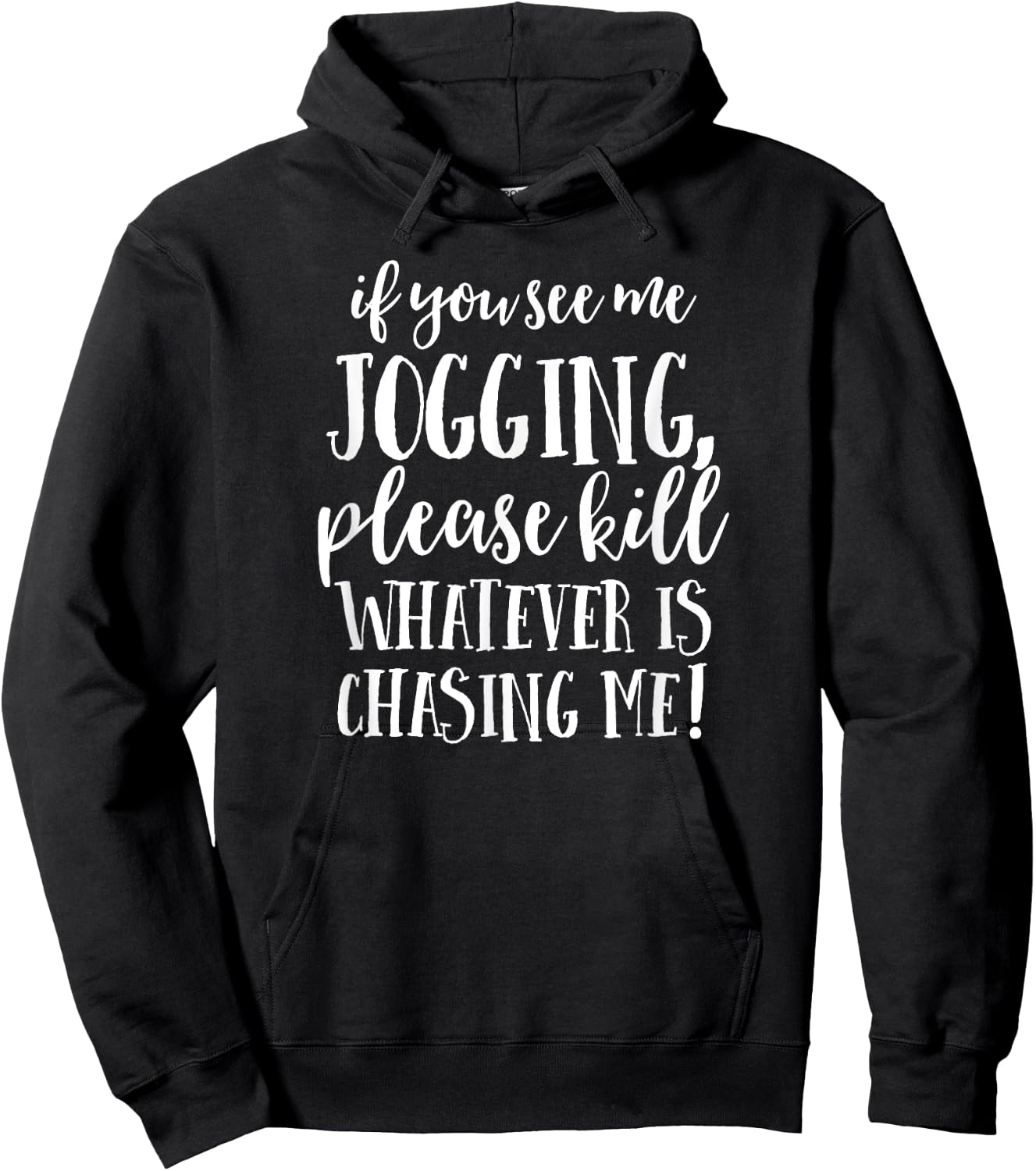If You See Me Jogging, Please Kill Whatever Is Chasing Me Hoodie - Hoodie | Black