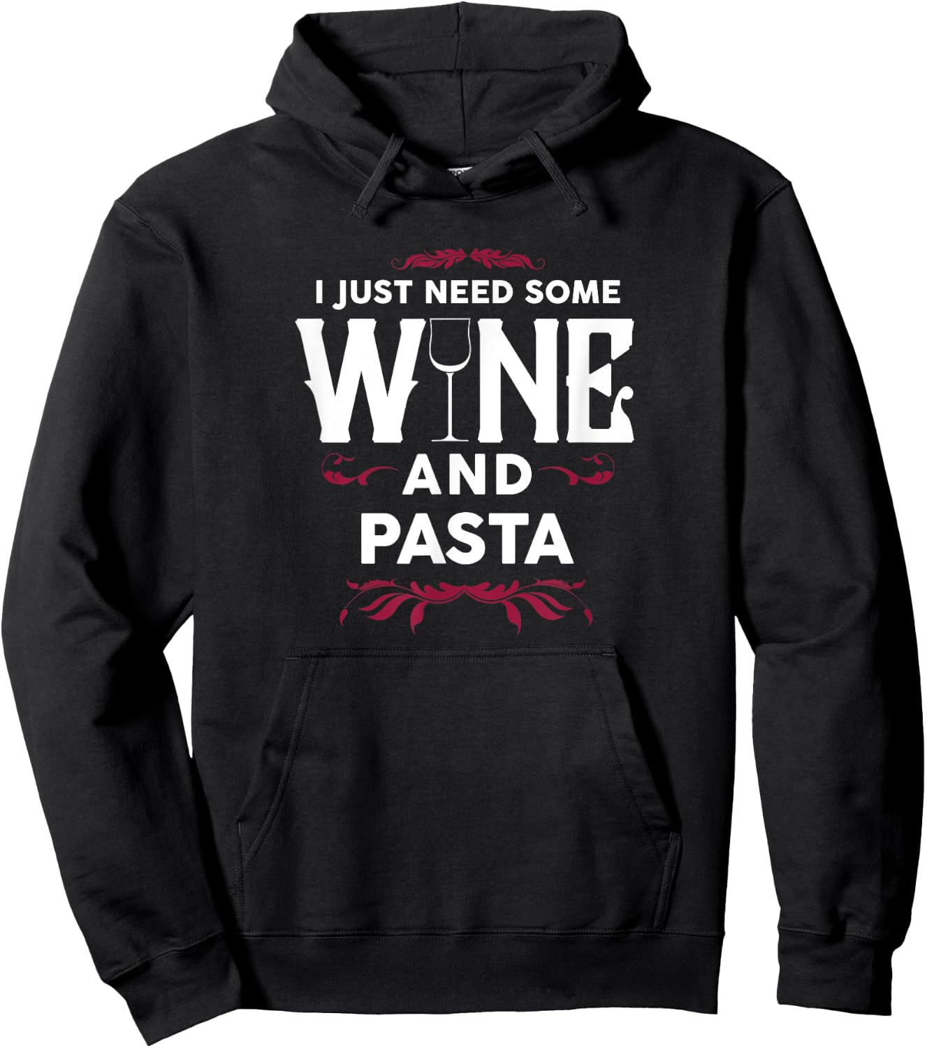I Just Need Some Wine and Pasta Italian Food Gift Hoodie - Hoodie | Black