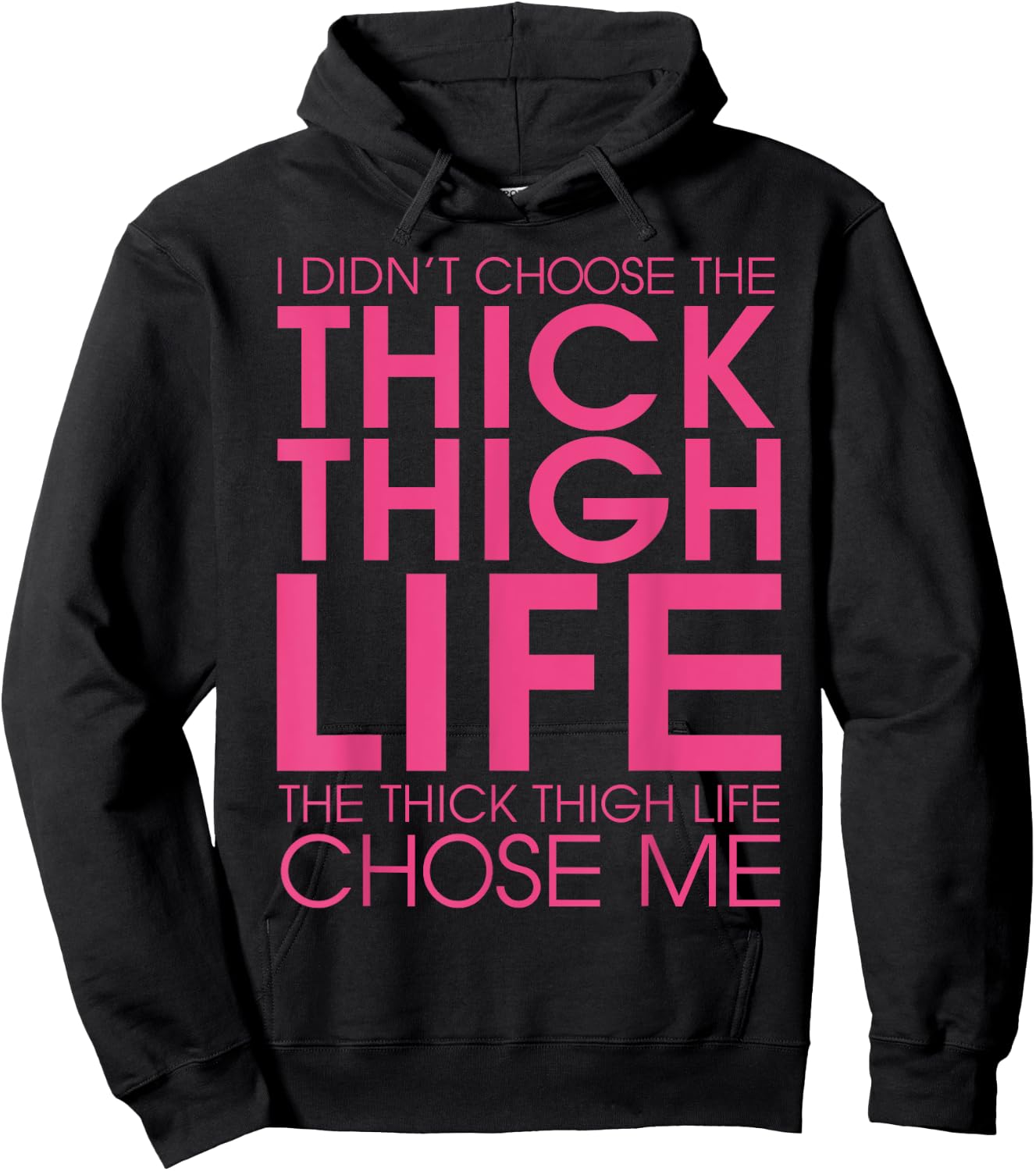 I Didn't Choose the Thick Thigh Life It Chose Me Shirt-funny Hoodie - Hoodie | Black