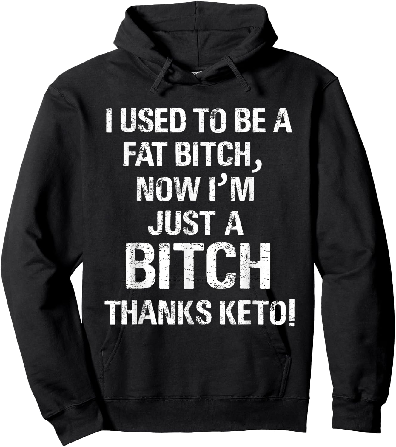 I Used To Be A Fat Bitch, Now I'm Just A Bitch. Thanks Keto! Hoodie - Hoodie | Black