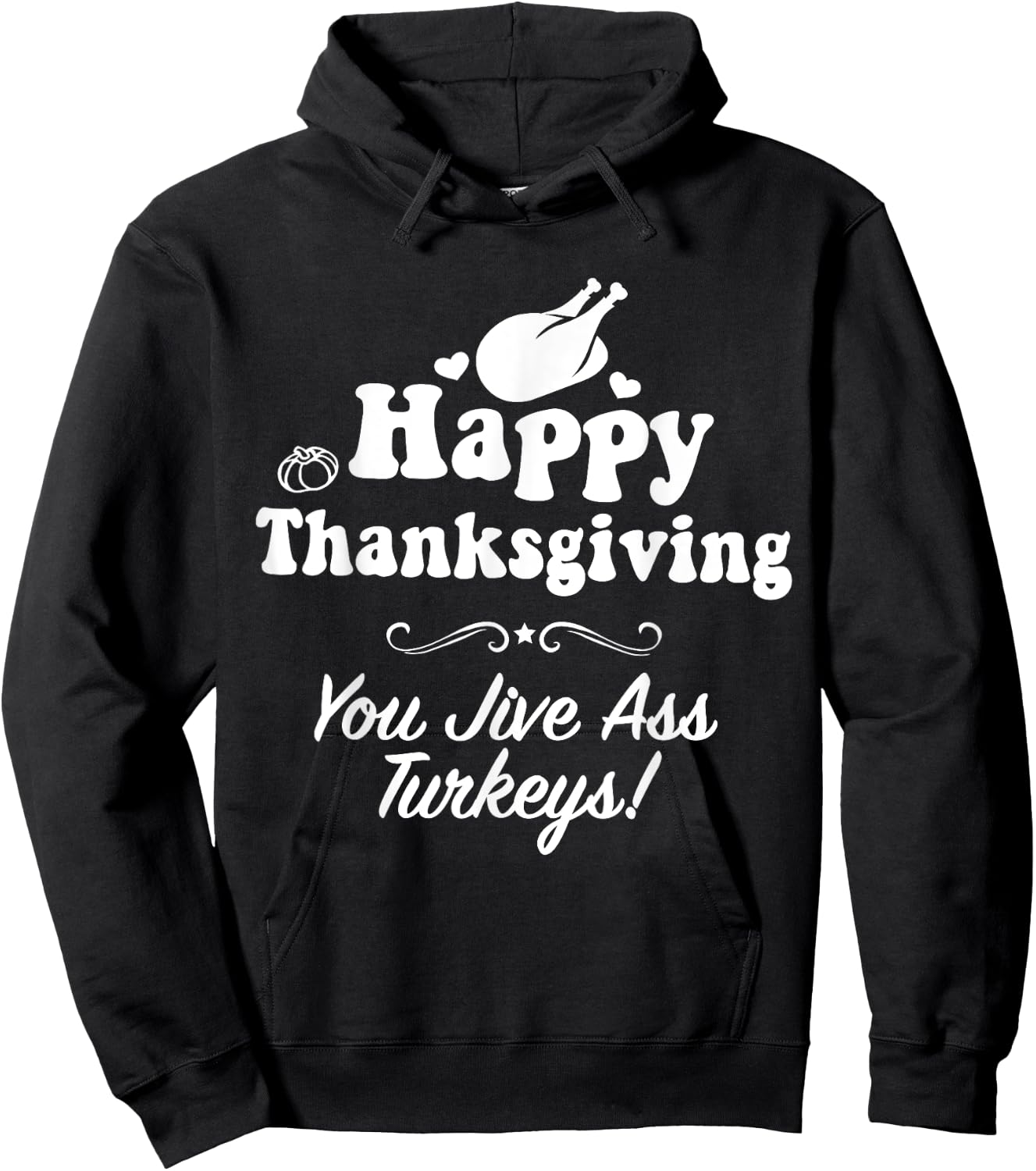 Funny Happy Thanksgiving Jive Ass Turkeys Family Adult Joke Hoodie - Hoodie | Black