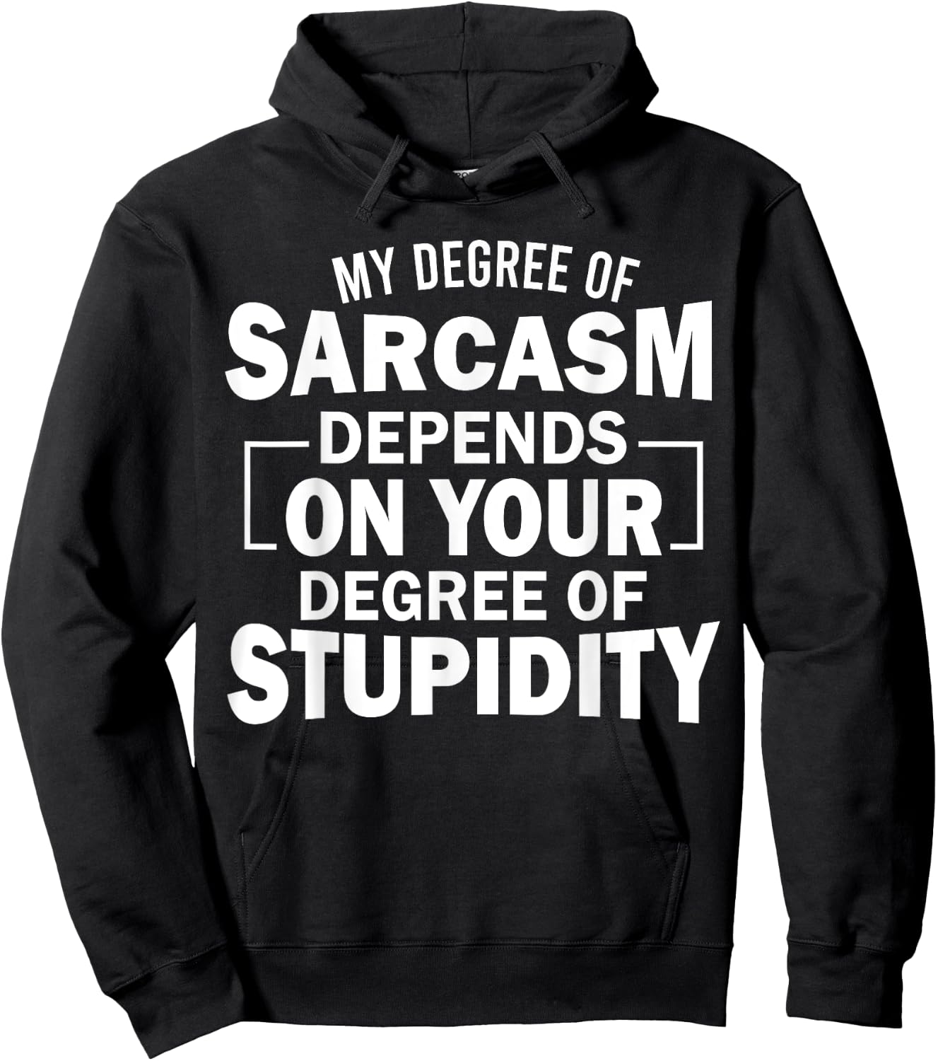 My Level Of Sarcasm Depends On Your Level Of Stupidity Hoodie - Hoodie | Black