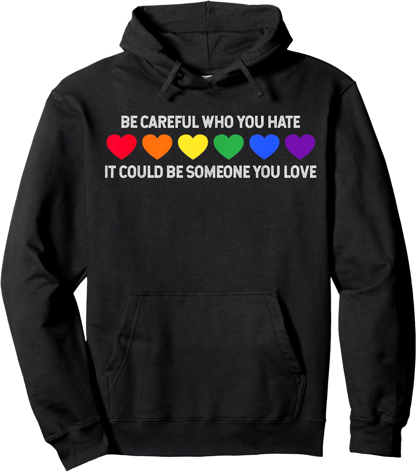 Be Careful Who You Hate It Could Be Someone You Love Hoodie - Hoodie | Black