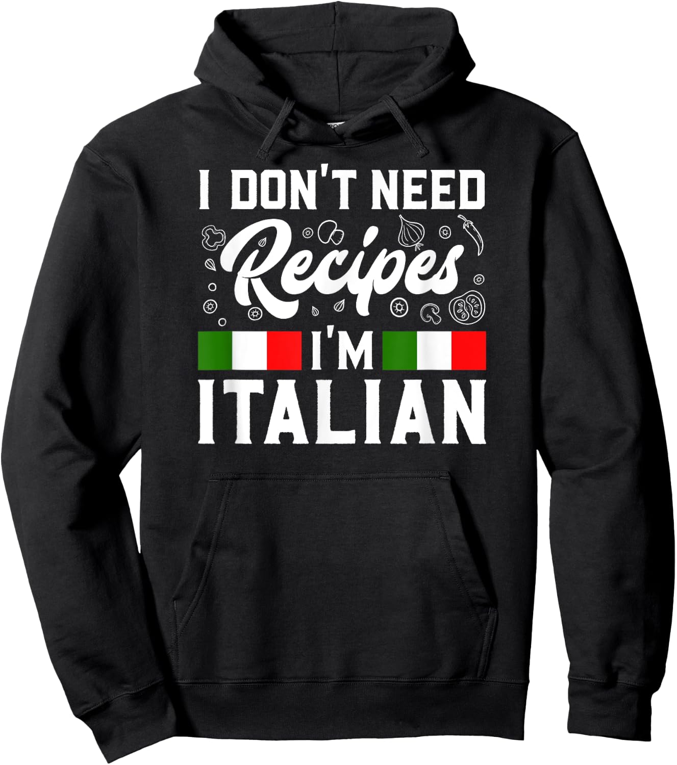 I Don't Need Recipes I'm Italian Italy Chef Cook Gift Hoodie - Hoodie | Black