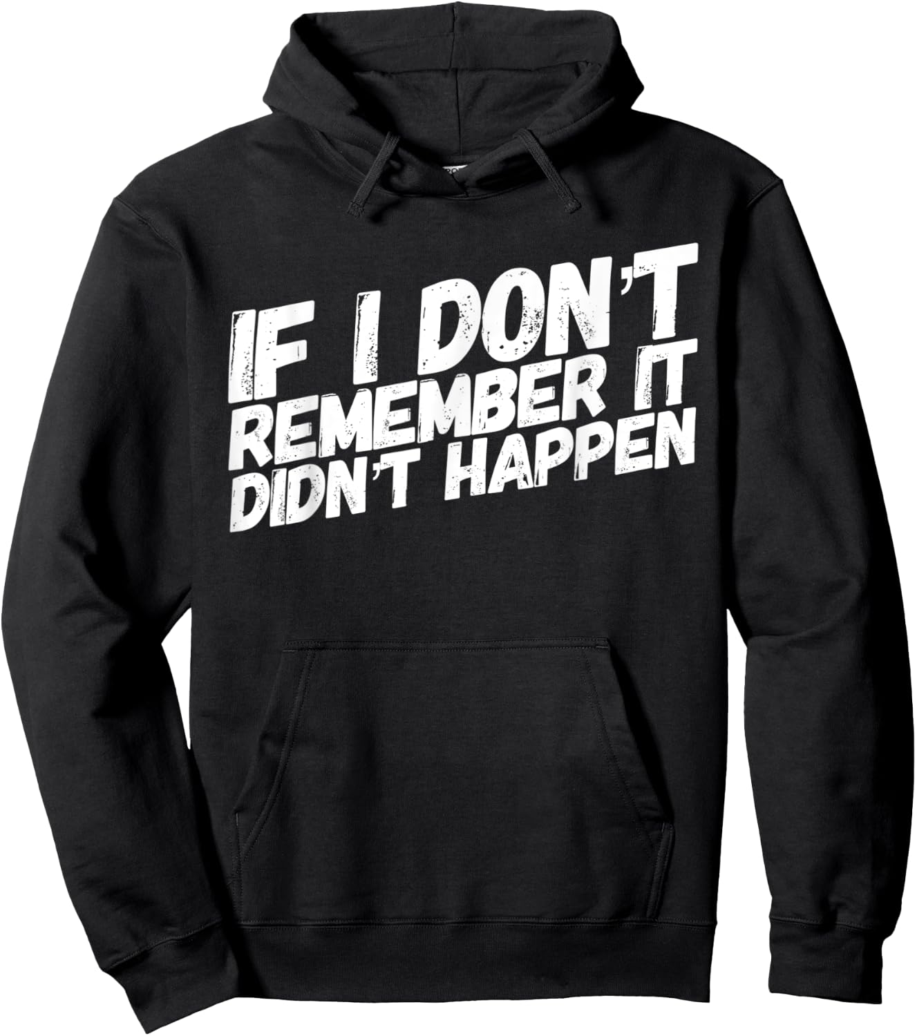 If I dont remember it didnt happen Hoodie - Hoodie | Black