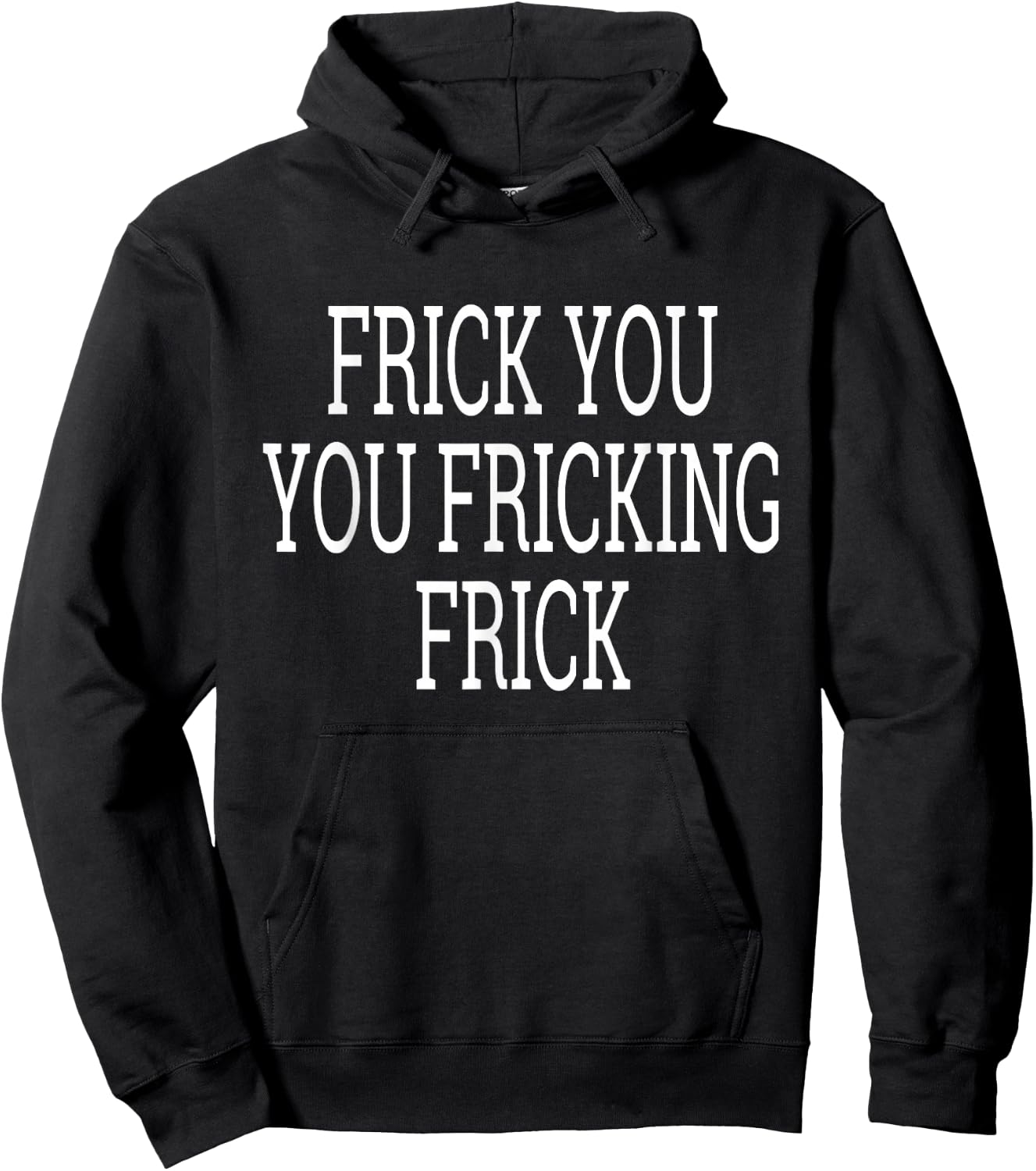 Frick You You Fricking Frick Shirt Hoodie - Hoodie | Black
