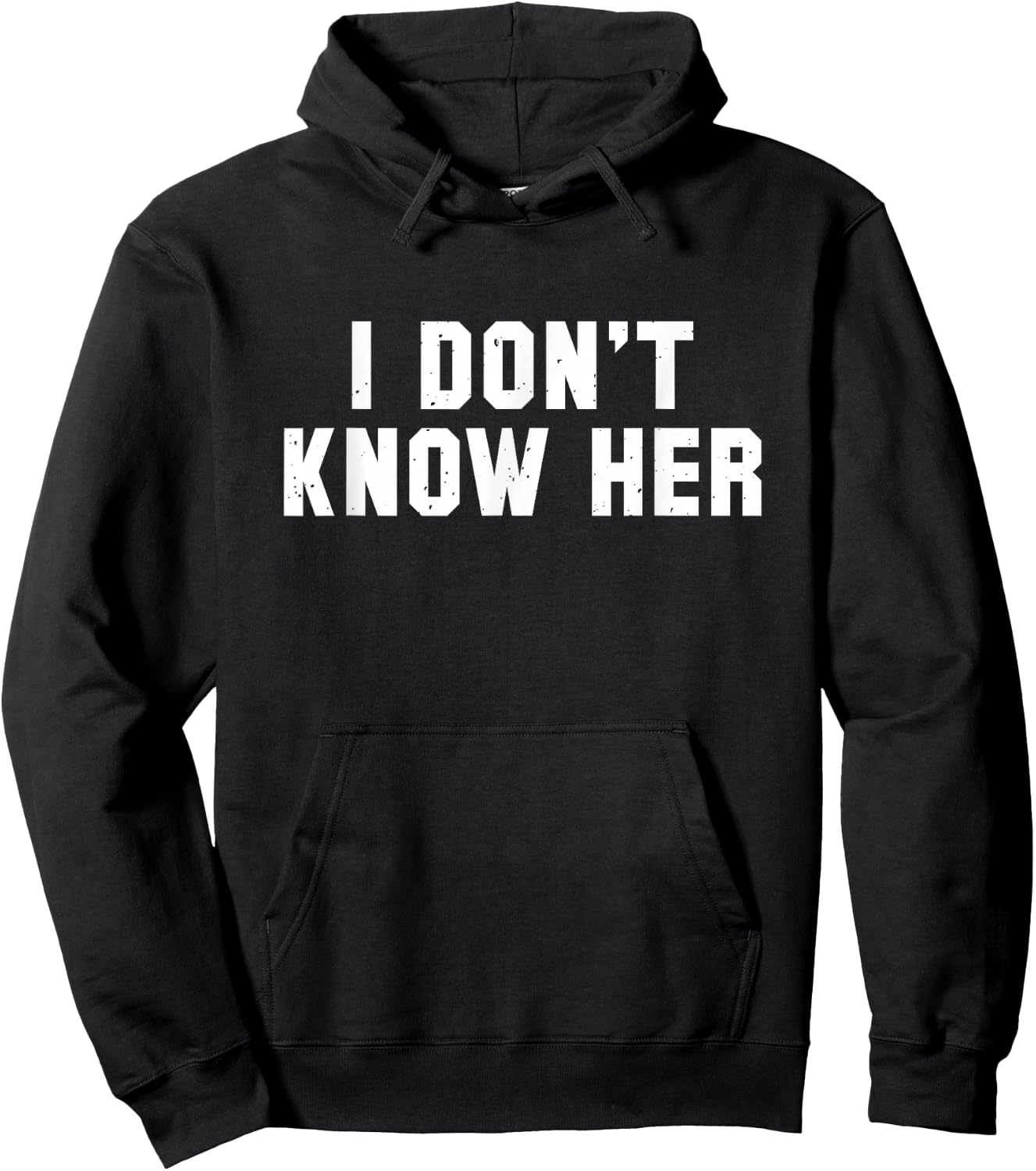 I Don't Know Her Funny Saying T Shirt Hoodie - Hoodie | Black