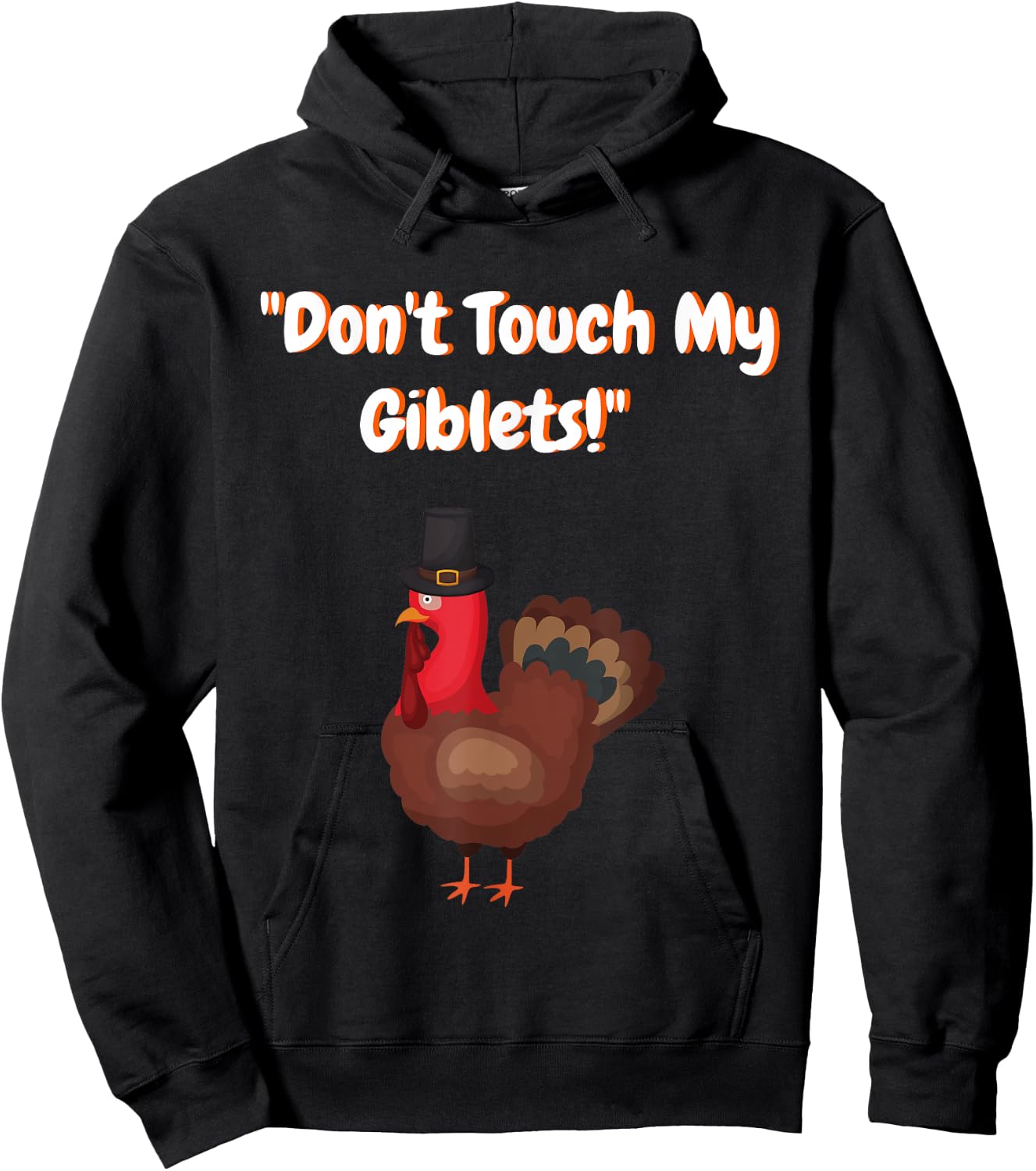 Don't Touch My Giblets Funny Graphic Shirt for Turkey Day Hoodie - Hoodie | Black