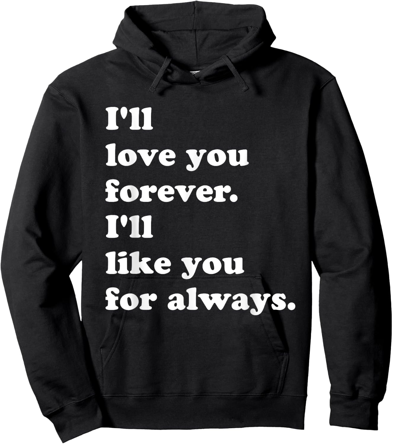 I'll Love You Forever. I'll Like You For Always. Hoodie - Hoodie | Black