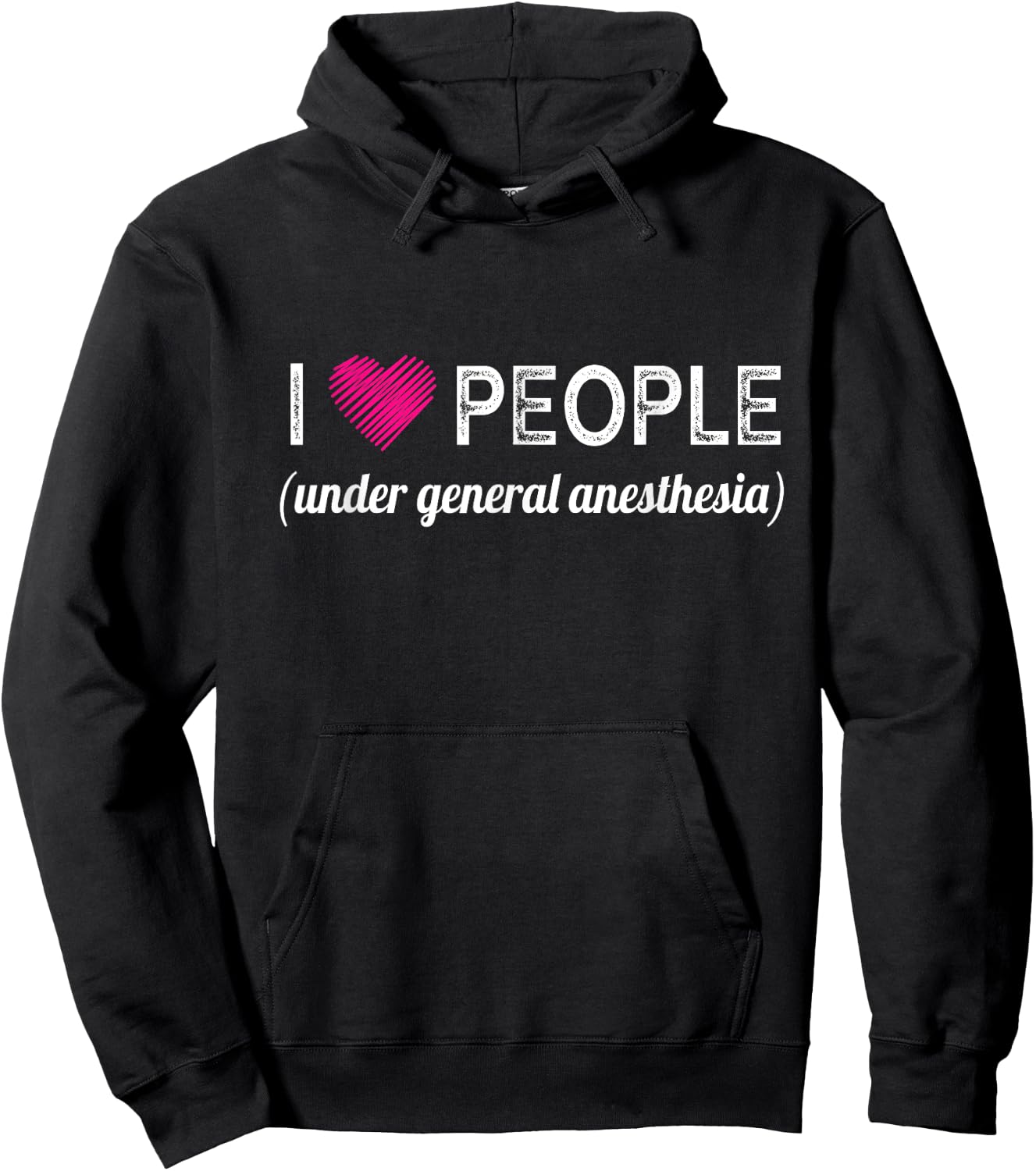 I love people under general anesthesia funny Doctors Hoodie - Hoodie | Black