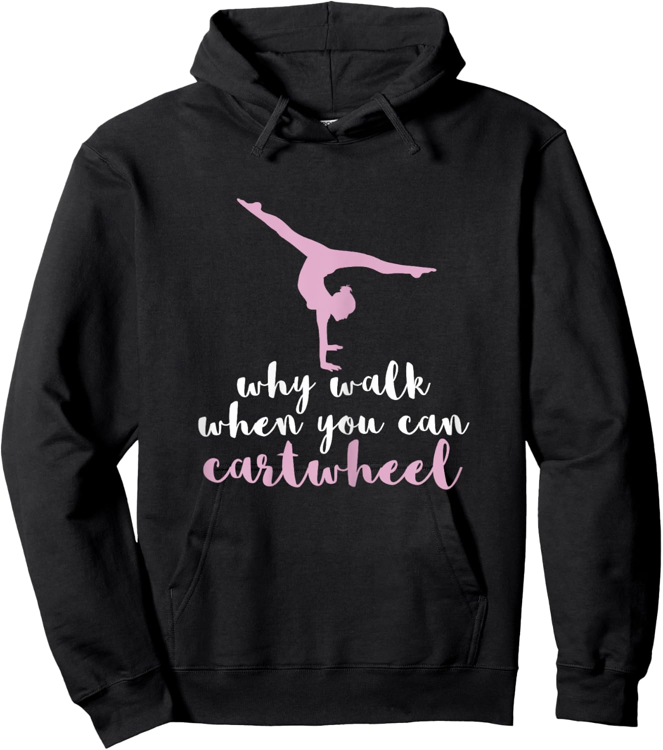 Why Walk When You Can Cartwheel Funny Gymnastics Gift Hoodie - Hoodie | Black