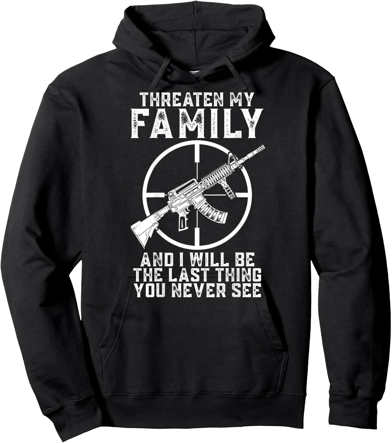 Threaten My Family And I'll Be The Last Thing You Never See Hoodie - Hoodie | Black