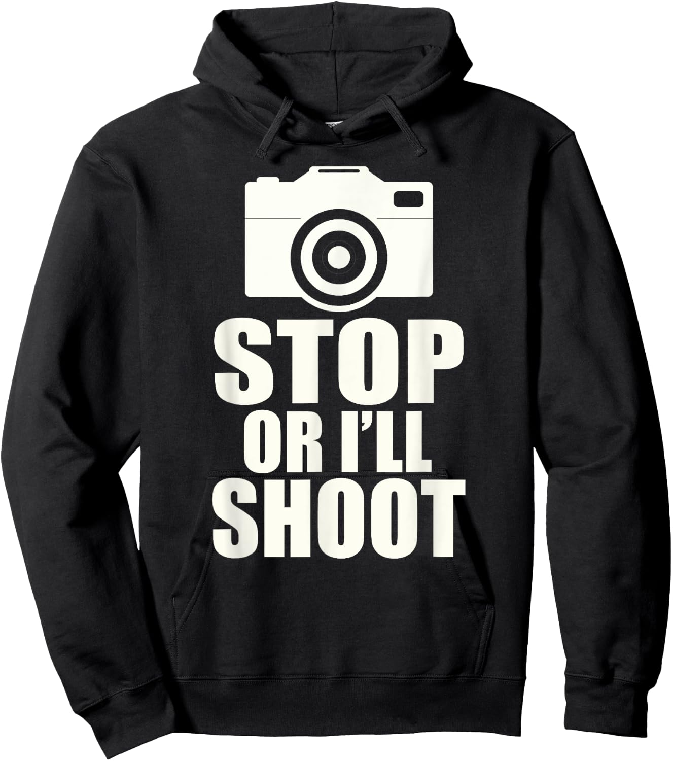 Stop or I'll Shoot: Funny Photographer Gift Hoodie - Hoodie | Black