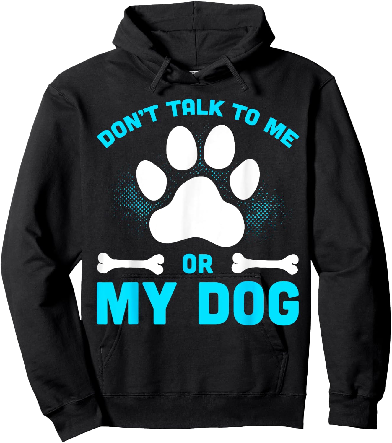 Don't Talk To Me Or My Dog Hoodie - Hoodie | Black