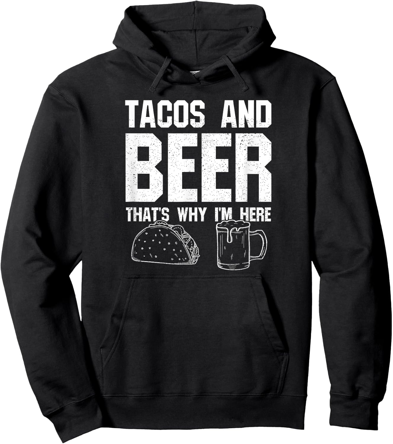 Tacos and Beer That's Why I'm Here: Funny Drinking Beer Dad Hoodie - Hoodie | Black