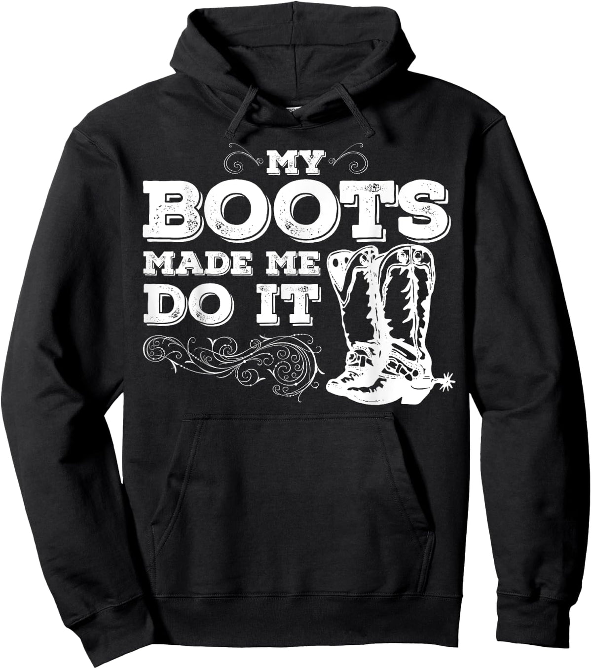 My Boots Made Me Do It, cowboy boots, cowgirl shirt Hoodie - Hoodie | Black