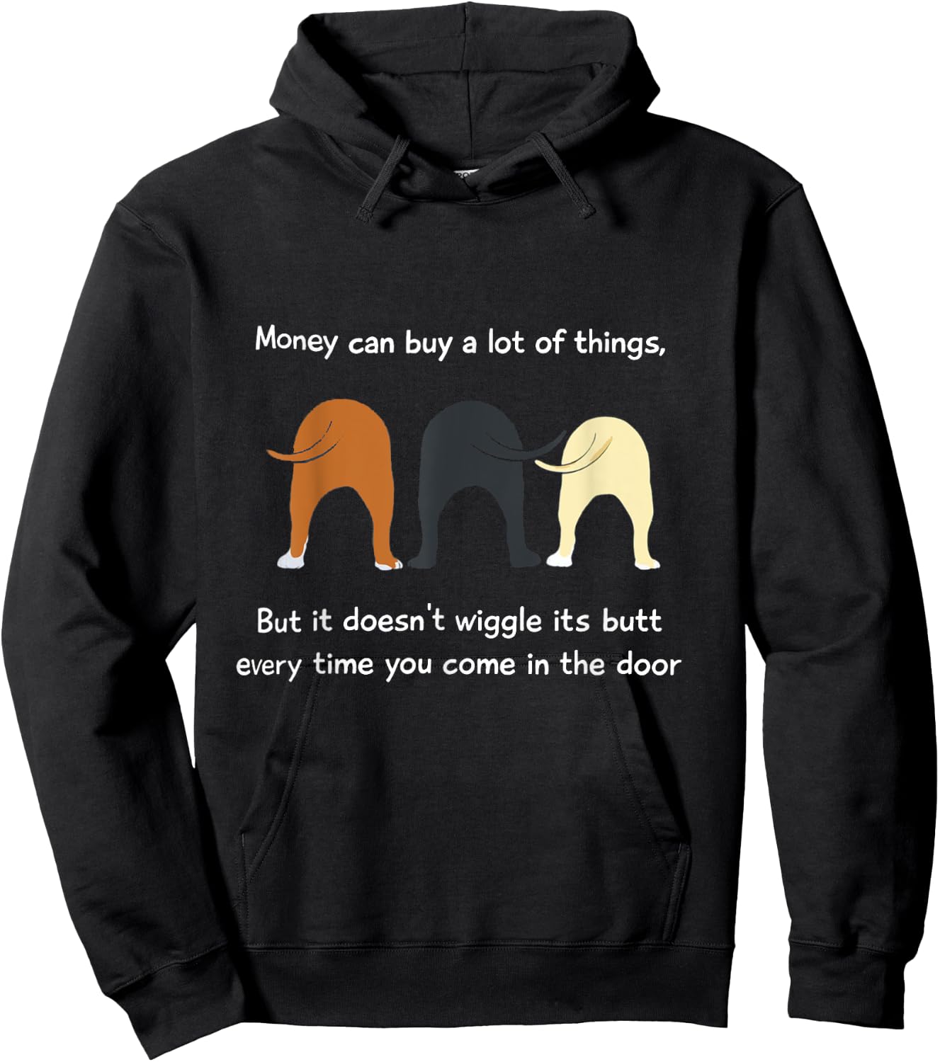 Money Can Buy a Lot of Things but it Doesn't Wiggle Its Butt Hoodie - Hoodie | Black