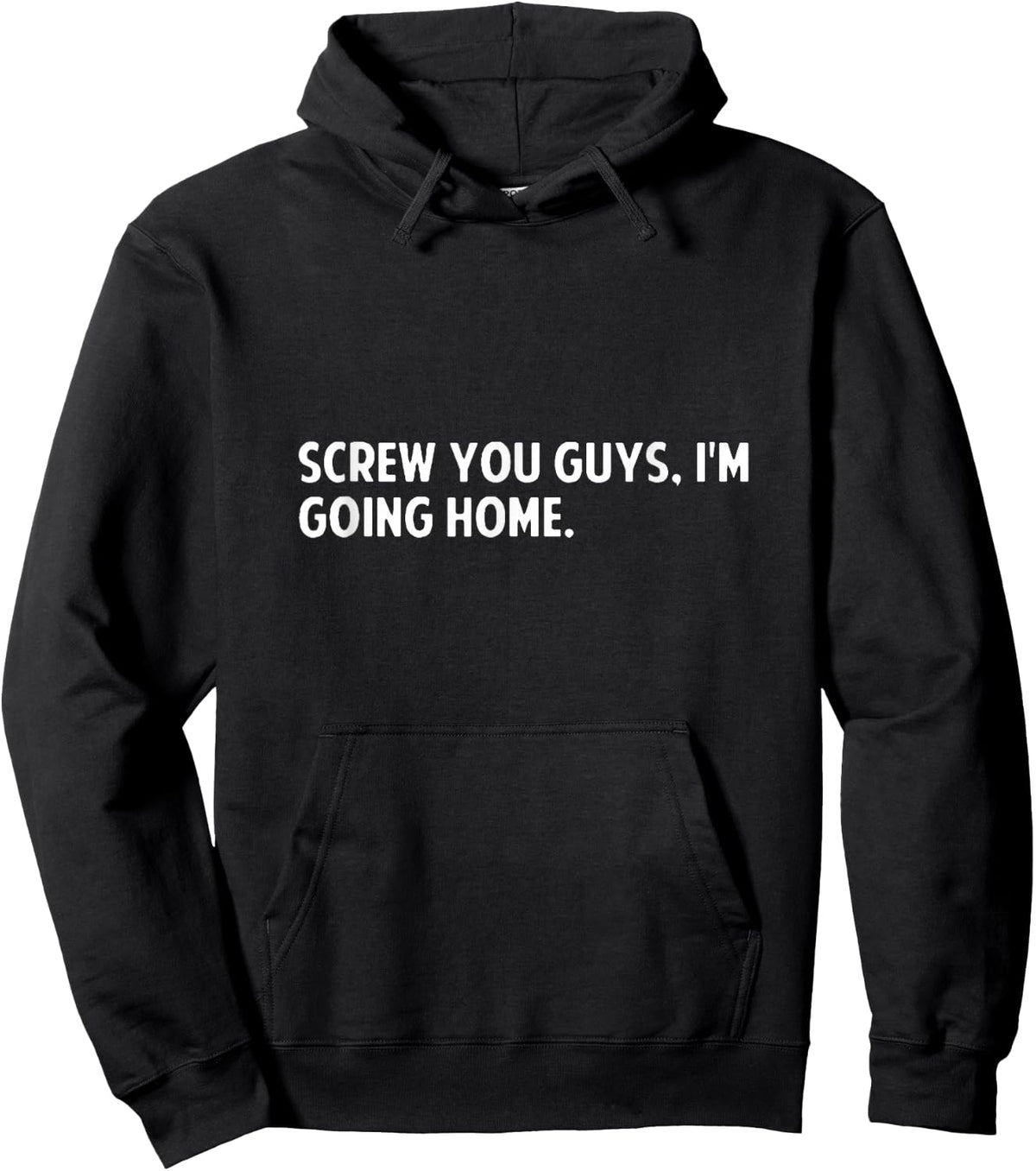 Screw you guys i'm going home - screw you guys shirt Hoodie - Hoodie | Black