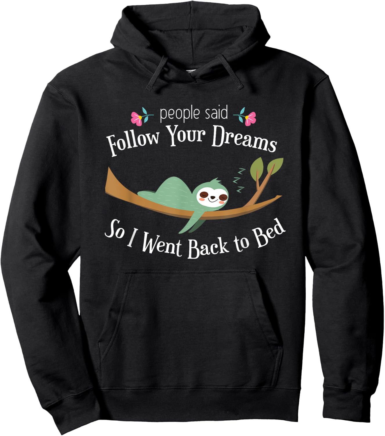 Funny Sloth They Said Follow Your Dreams So I Went to Bed Hoodie - Hoodie | Black