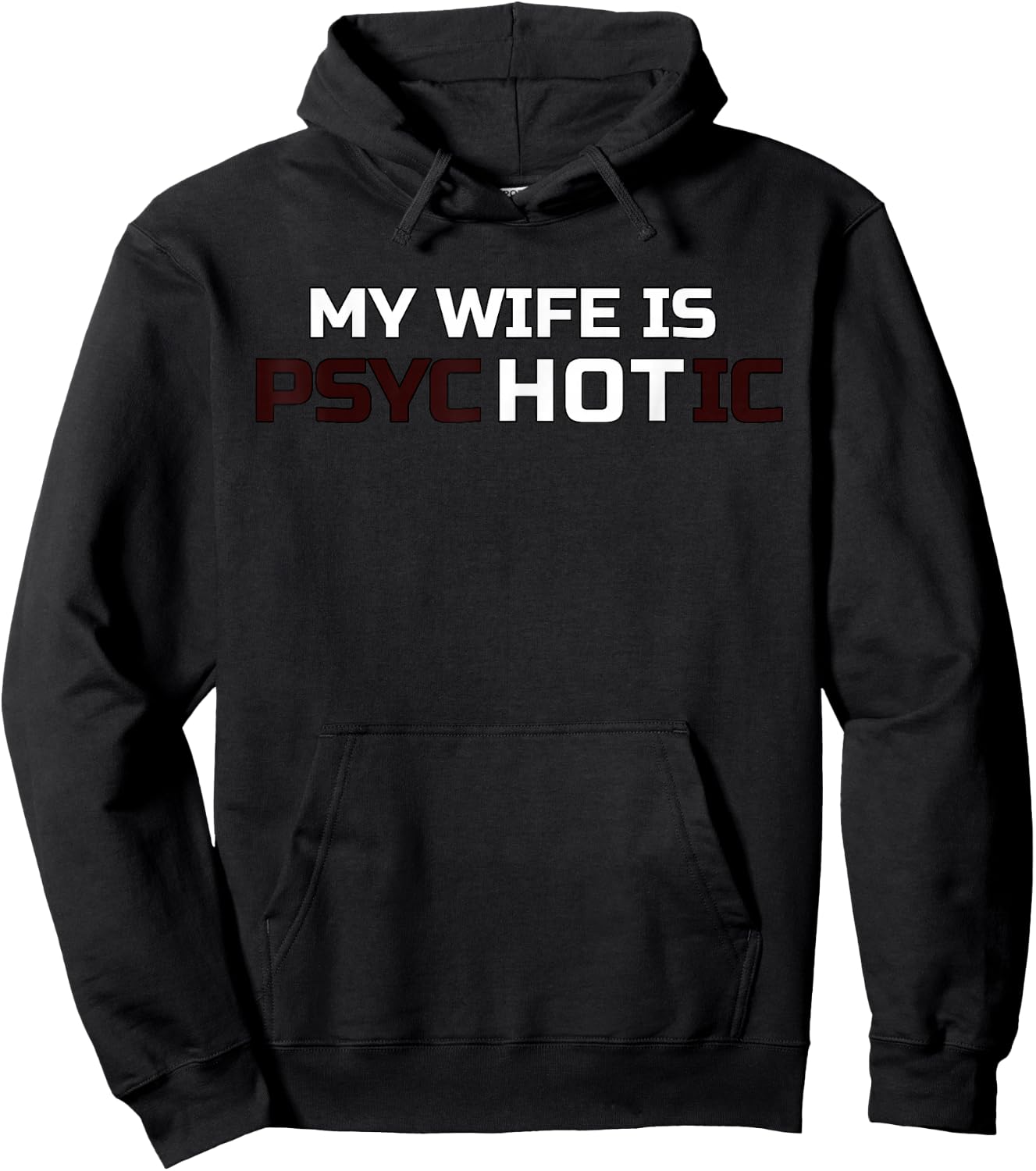 My Wife Is Psychotic | My Wife Is Hot Illusion Funny Hoodie - Hoodie | Black