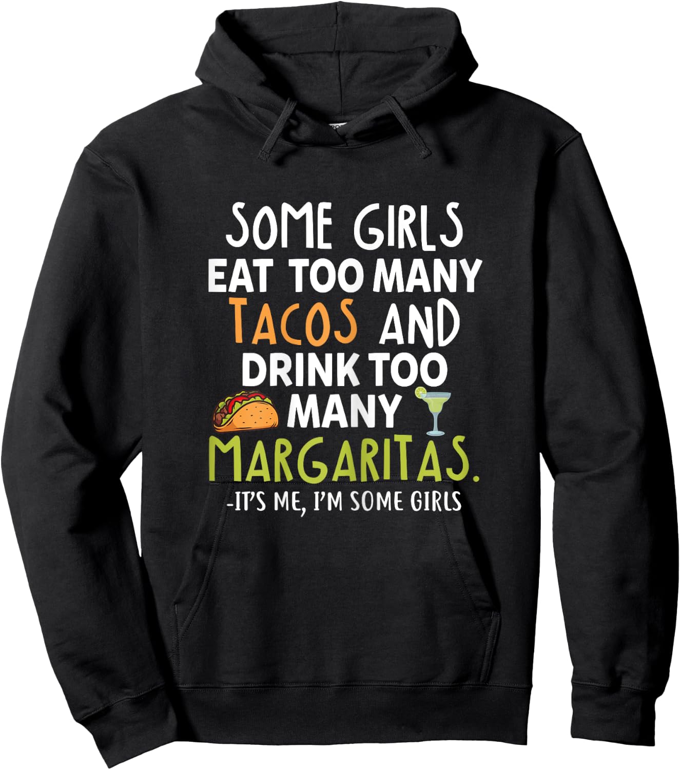 Some Girls Eat Too Many Tacos And Drink Too Many Margaritas Hoodie - Hoodie | Black