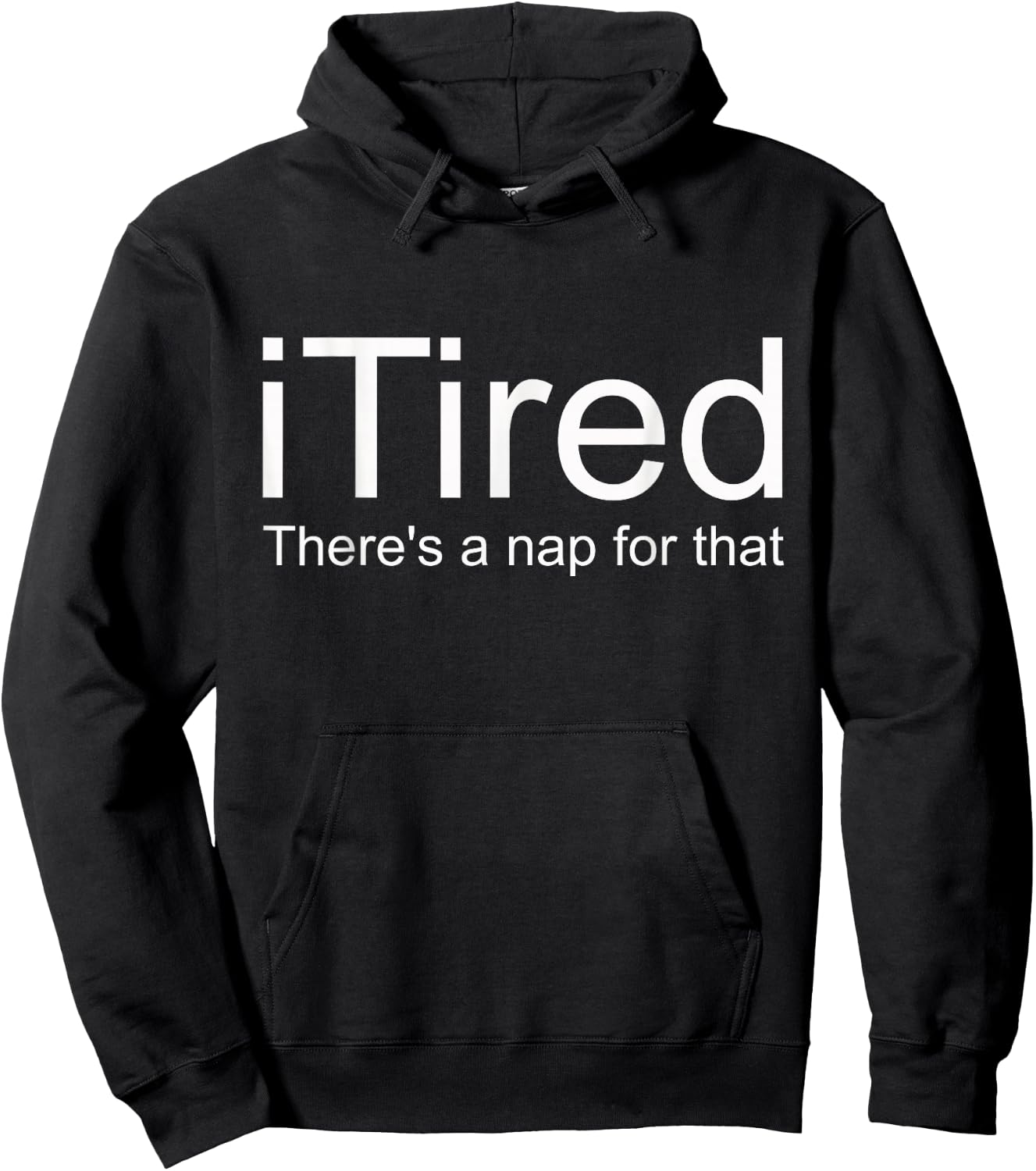 i Tired There's A Nap For That Hoodie - Hoodie | Black