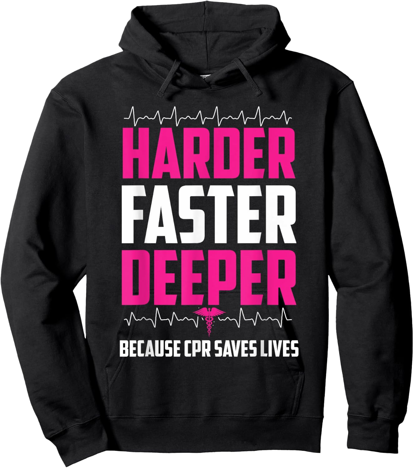 Harder Faster Deeper Because CPR Saves Lives | Funny Nurse Hoodie - Hoodie | Black