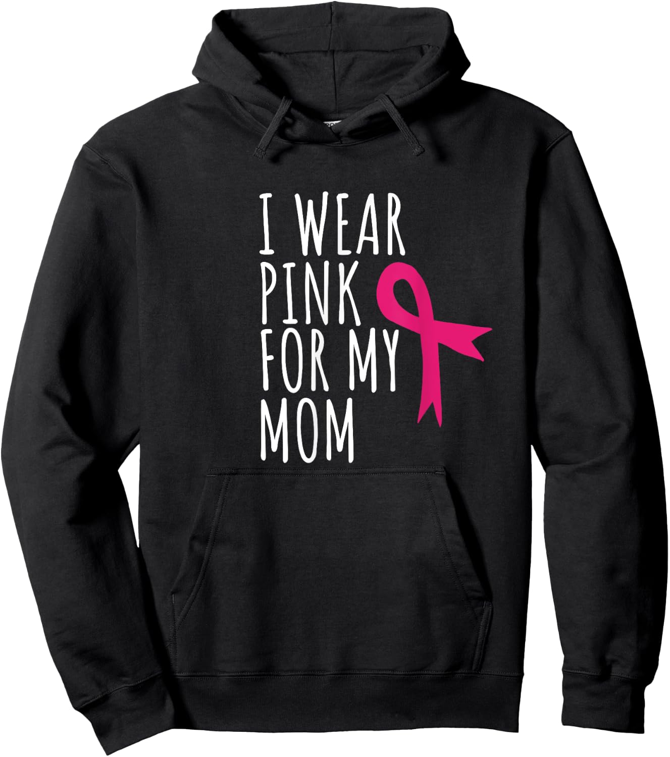 I Wear Pink For My Mom - Breast Cancer Awareness Hoodie - Hoodie | Black