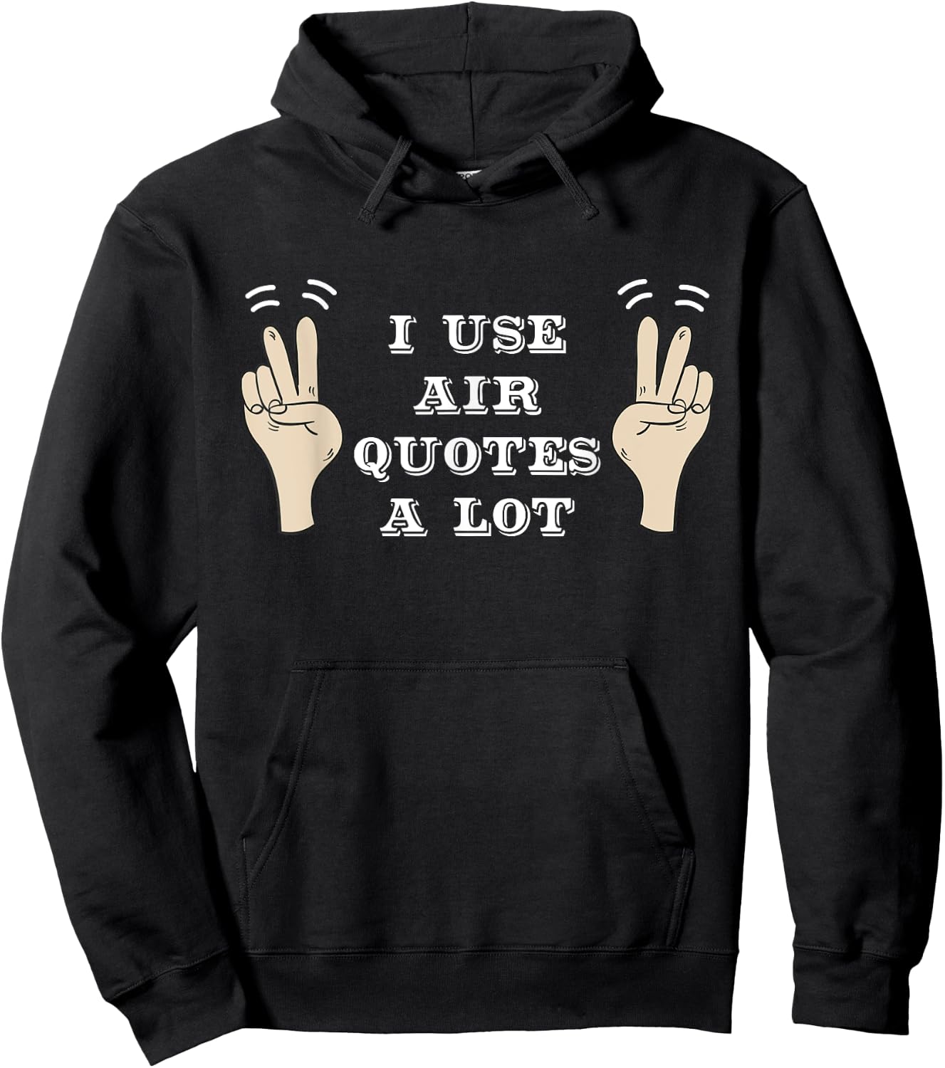 I Use Air Quotes A Lot Funny Hoodie - Hoodie | Black