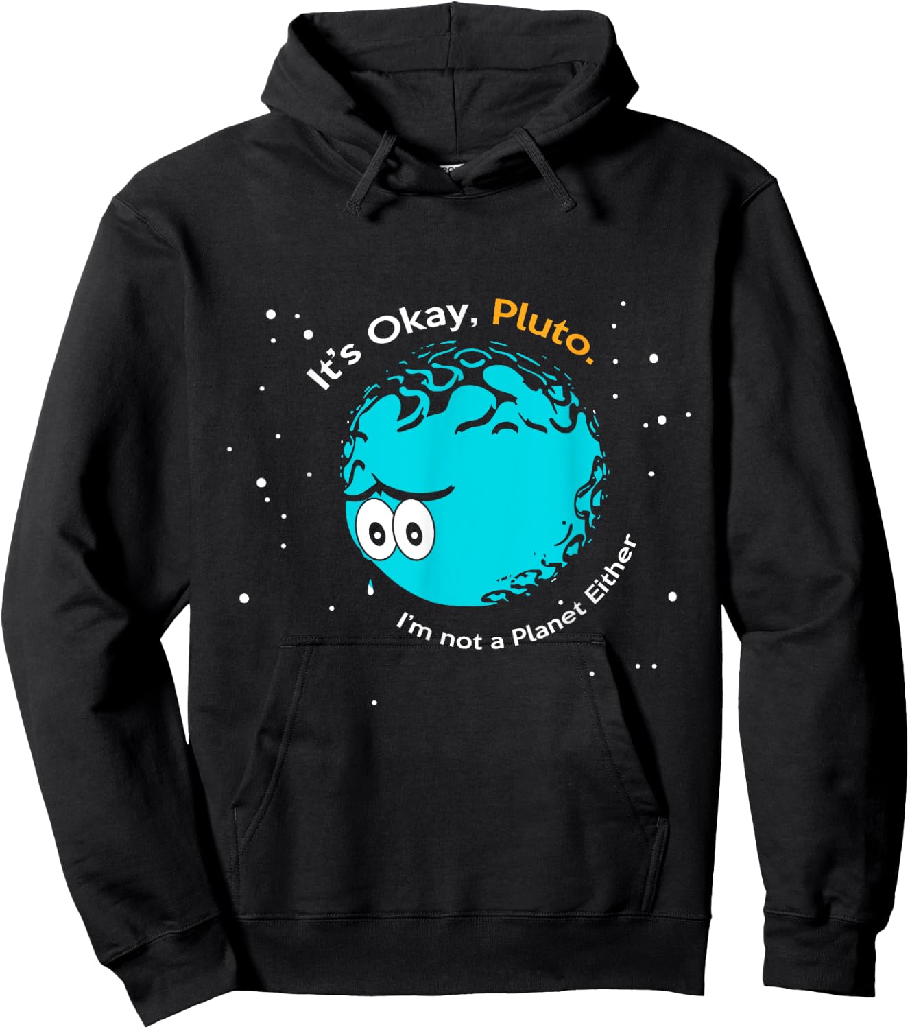 It's Okay Pluto, I am Not a Planet Either Fun Astronomy Hoodie - Hoodie | Black