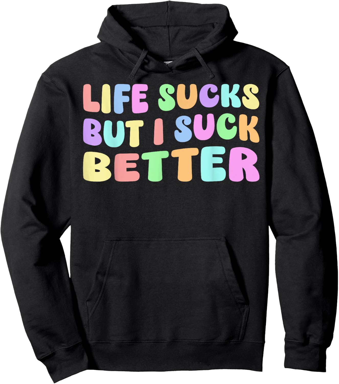 Life Sucks But I Suck Better - Funny Saying Adult Humor Hoodie - Hoodie | Black