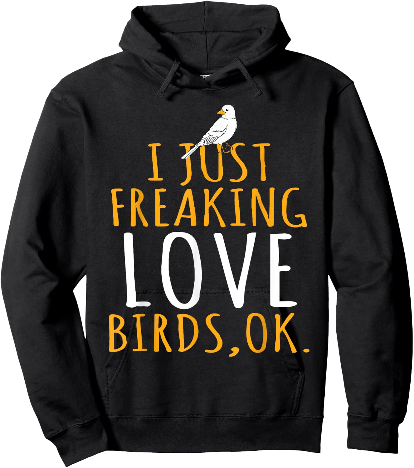 Bird - I Just Freaking Love Birds Ok Hoodie - Hoodie | Black