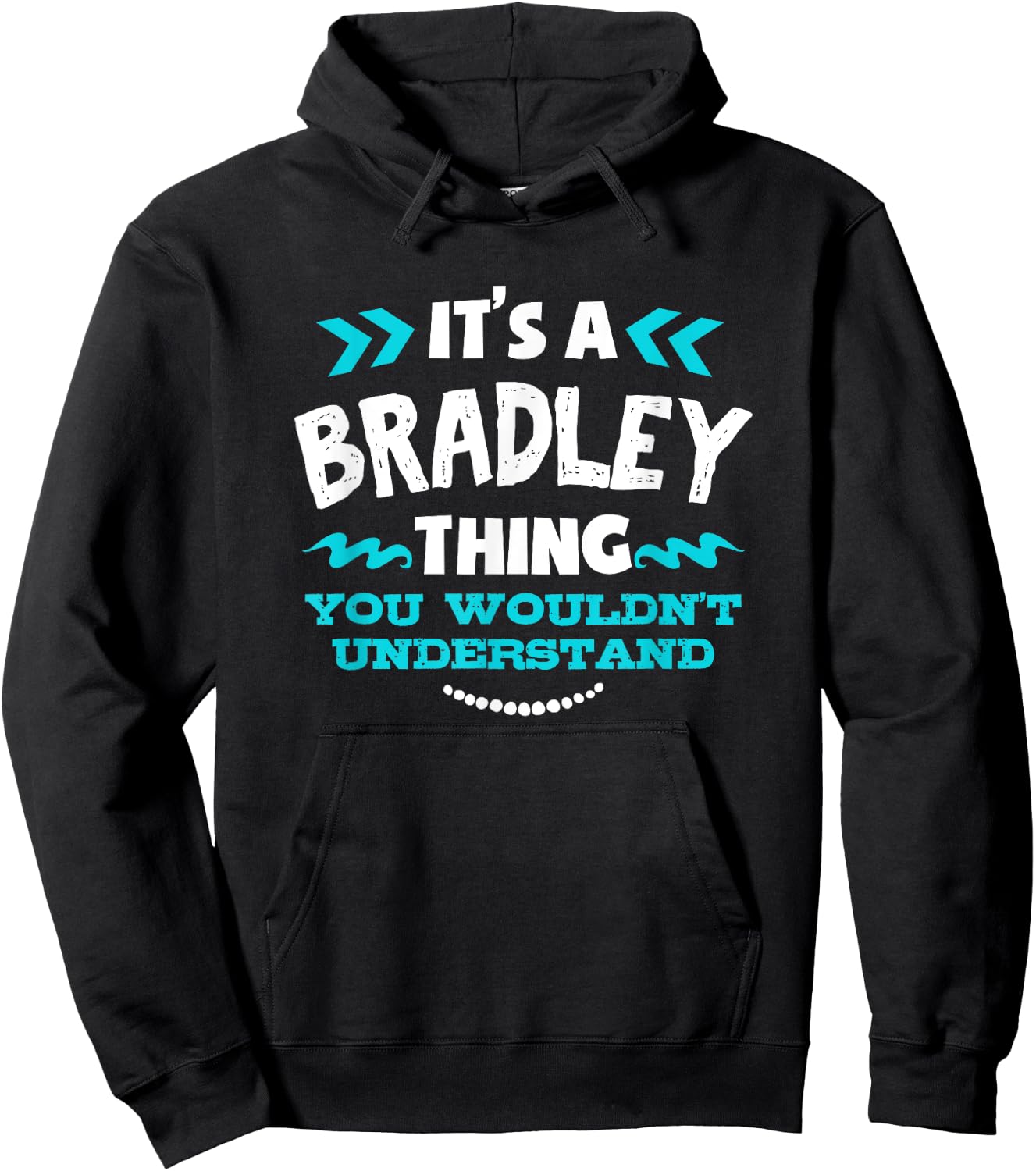 It's A BRADLEY Thing You Wouldn't Understand Custom Gift Hoodie - Hoodie | Black