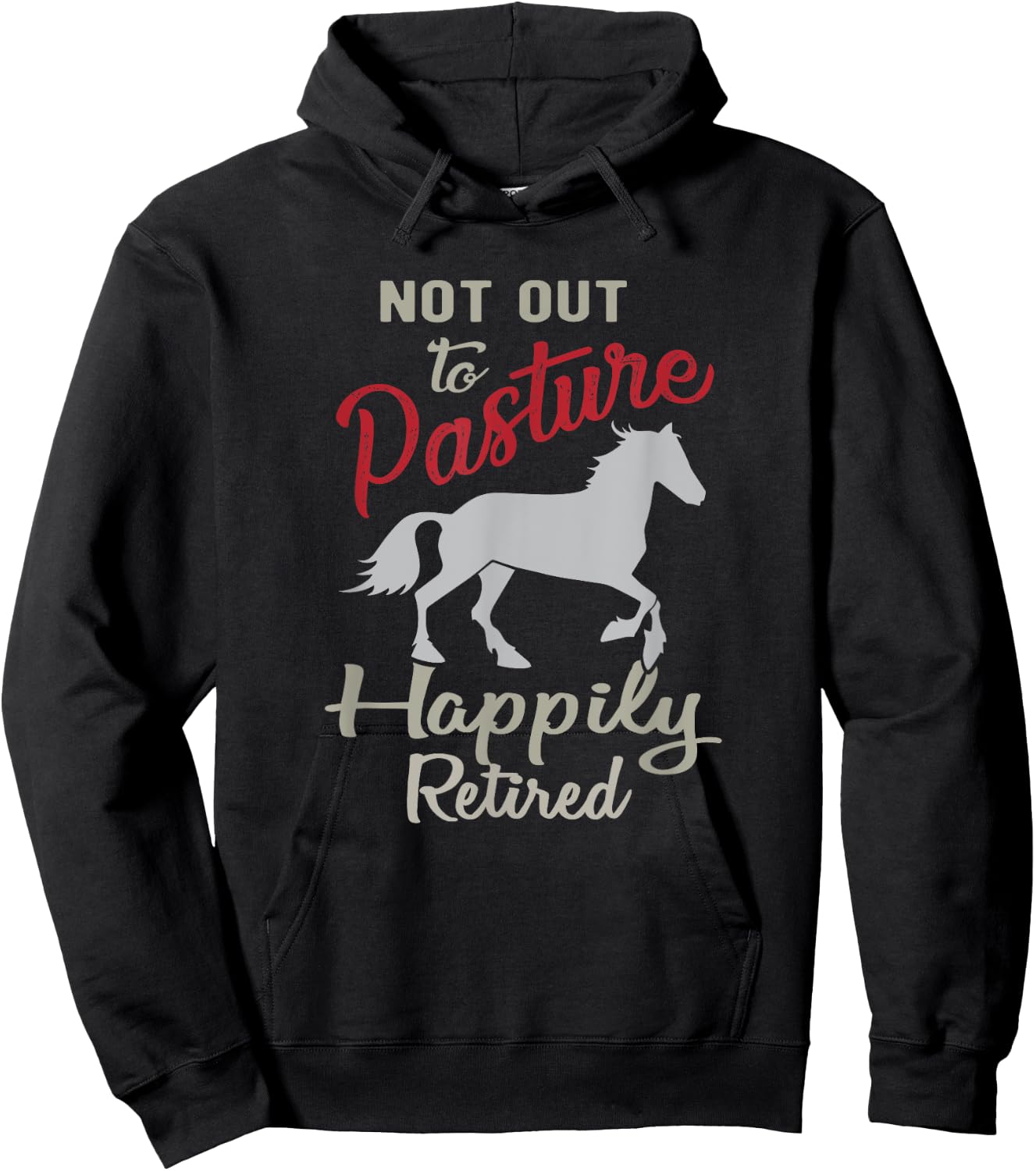 Happily Retired Retirement Not Out to Pasture Hoodie - Hoodie | Black