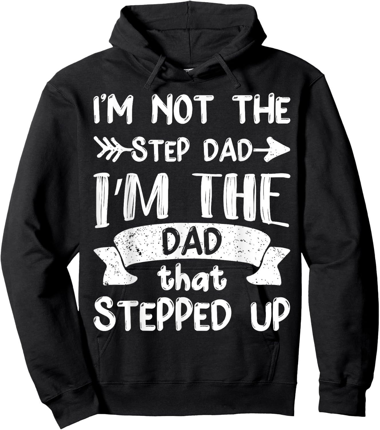I'm Not The Stepdad I'm The Dad That Stepped Up Hoodie - Hoodie | Black