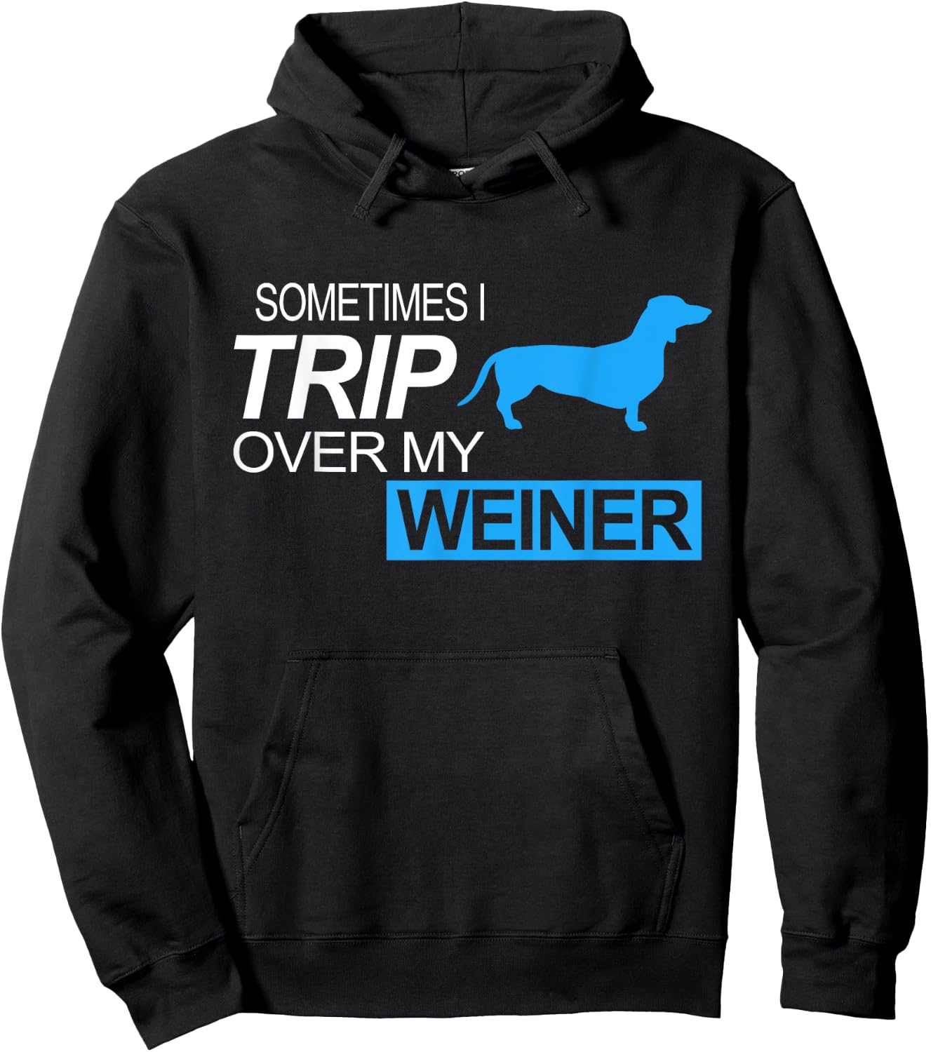 Sometimes I Trip Over My Weiner - Funny Dachshund Dog Shirt Men Women Girls Kids Hoodie - Hoodie | Black