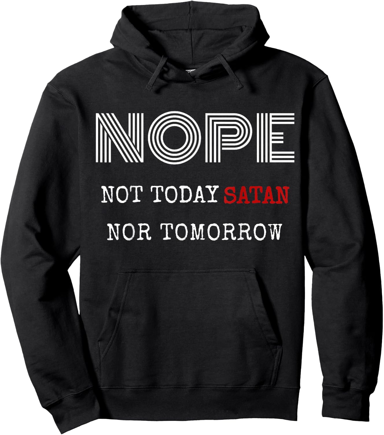 Nope not today satan nor tomorrow shirt Hoodie - Hoodie | Black