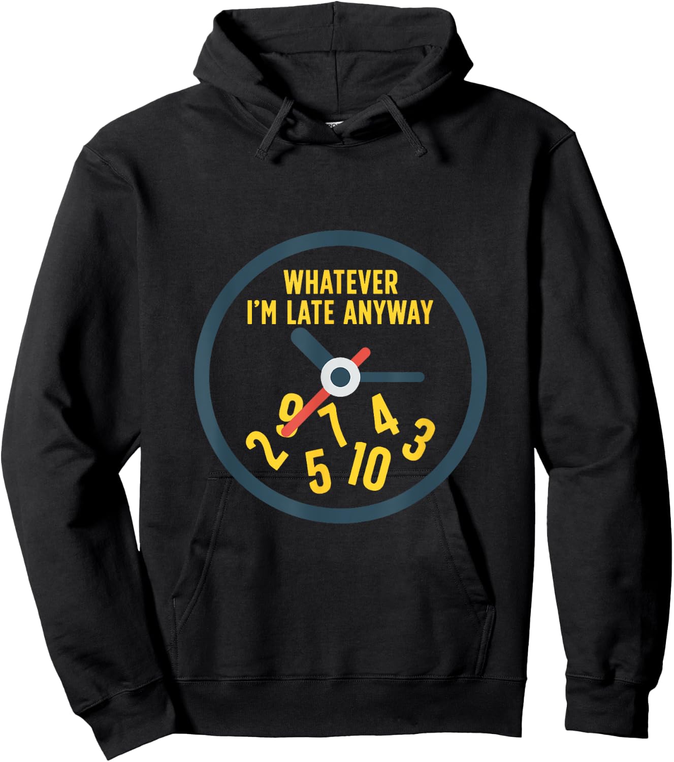 Funny Whatever I'm Late Anyway with a Clock Hoodie - Hoodie | Black