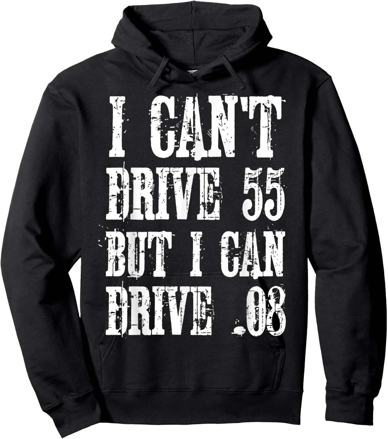 I Can't Drive 55 But I Can Drive .08 Shirt Hoodie - Hoodie | Black