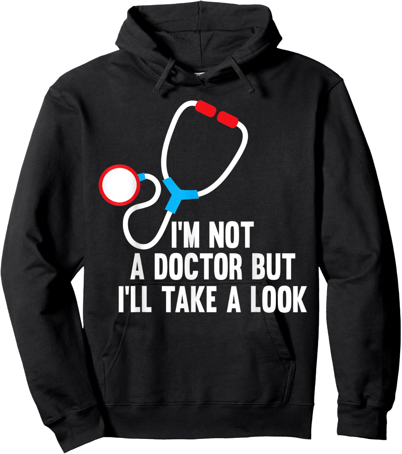 I'm Not A Doctor But I'll Take A Look - Funny Medical Hoodie - Hoodie | Black