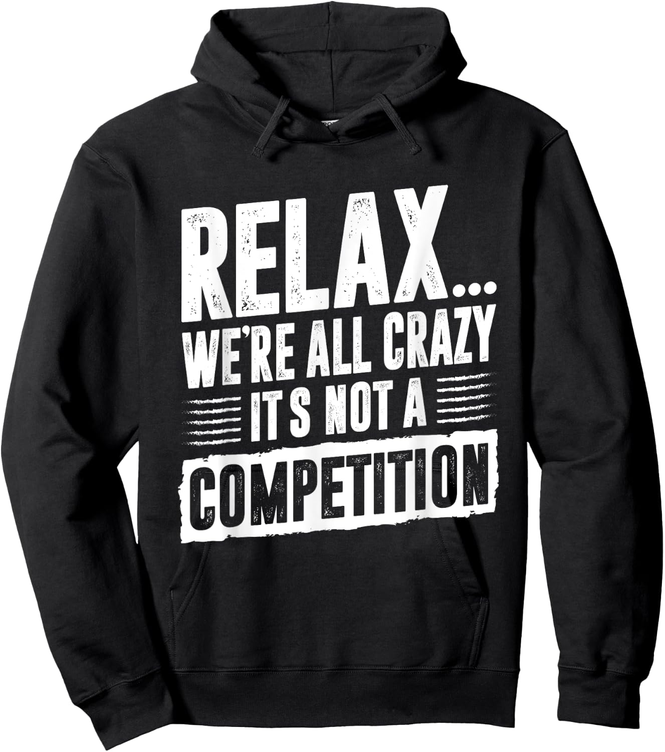 Funny Saying Relax We're All Crazy It's Not A Competition Hoodie - Hoodie | Black