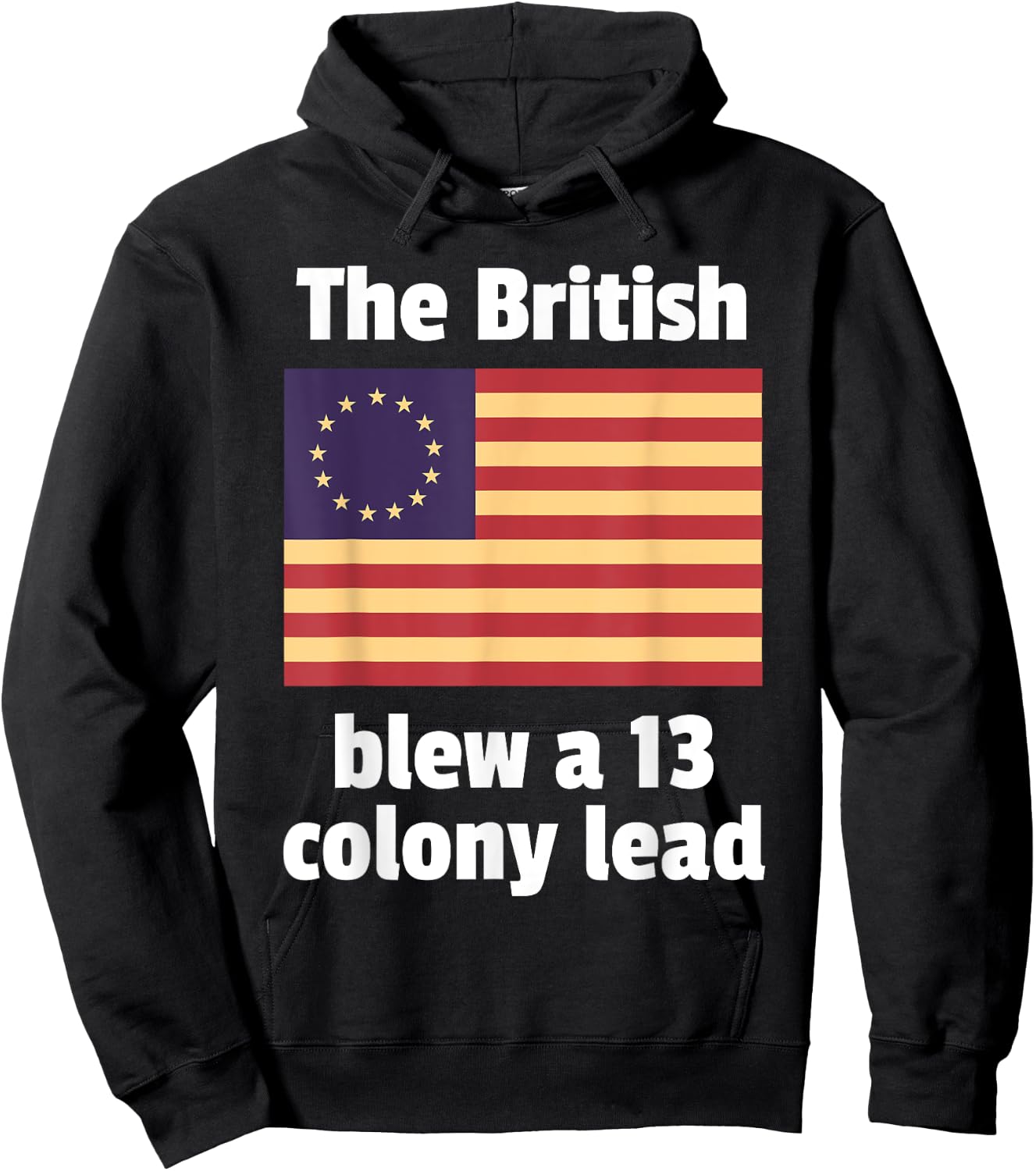 Betsy Ross Flag: The British Blew a 13 Colony Lead Hoodie - Hoodie | Black