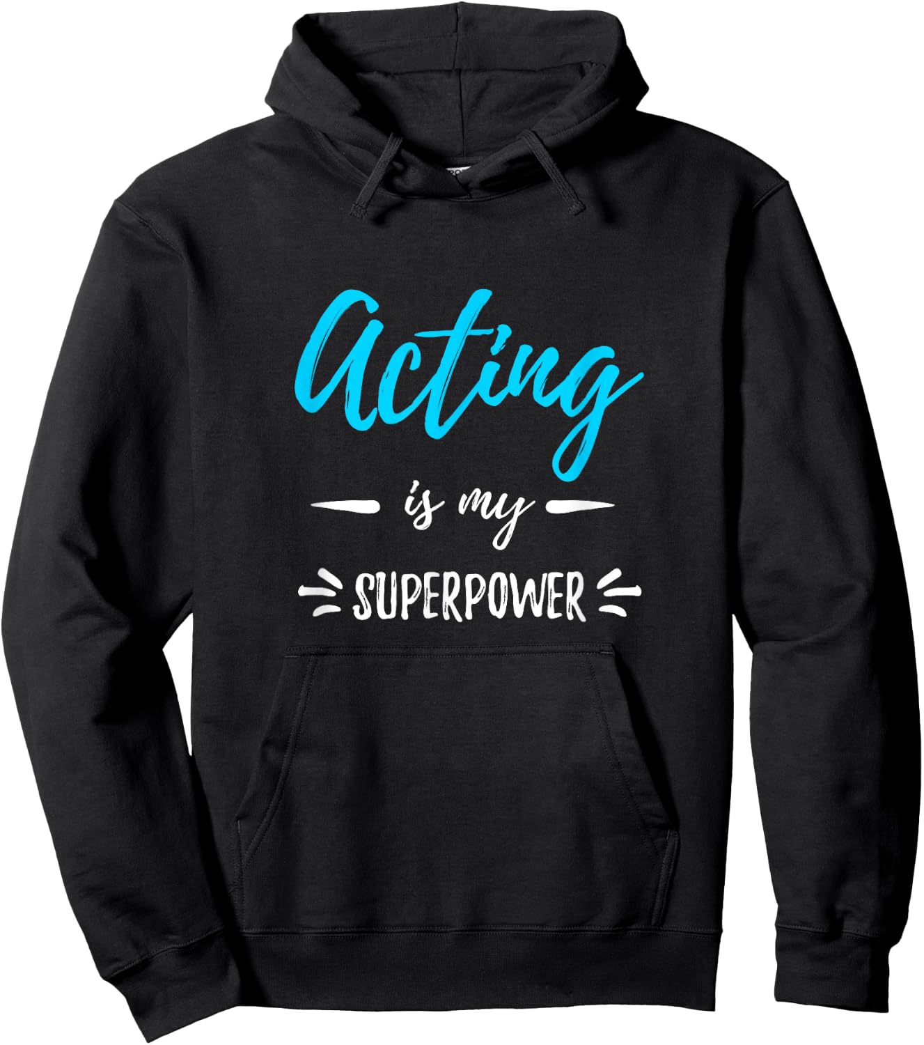 Acting Is My Superpower Funny Actor or Actress Gift Hoodie - Hoodie | Black