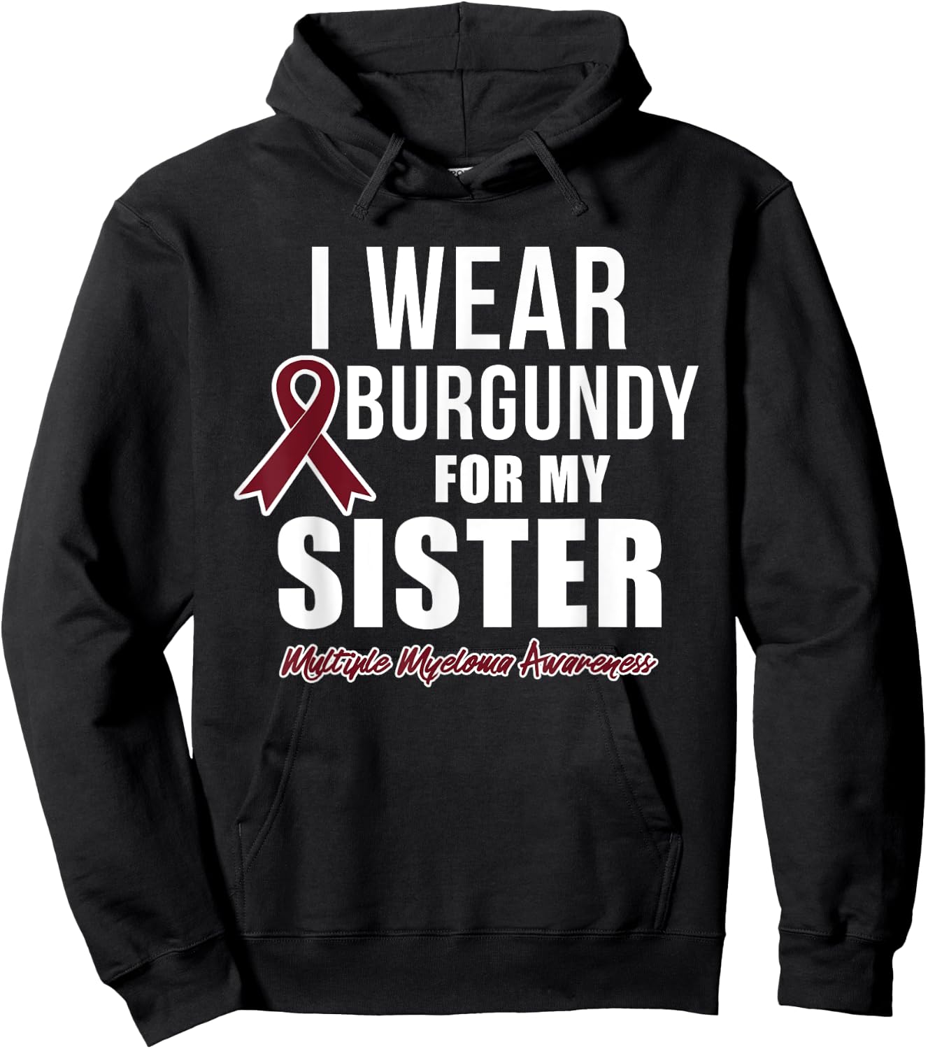 Multiple Myeloma T Shirts I Wear Burgundy for My Sister Hoodie - Hoodie | Black