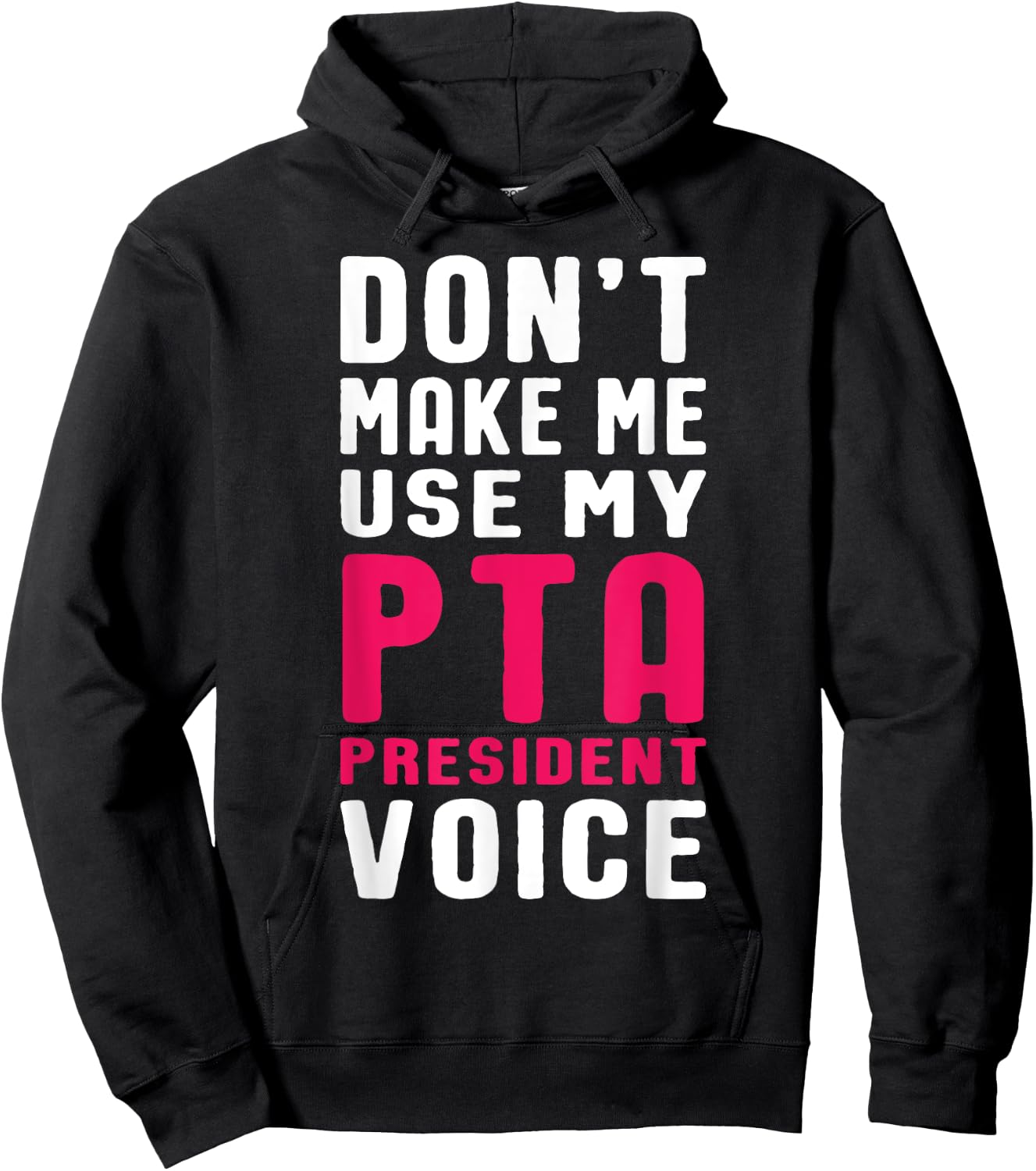 Funny PTA President Voice Quote for School Mothers and Moms Hoodie - Hoodie | Black