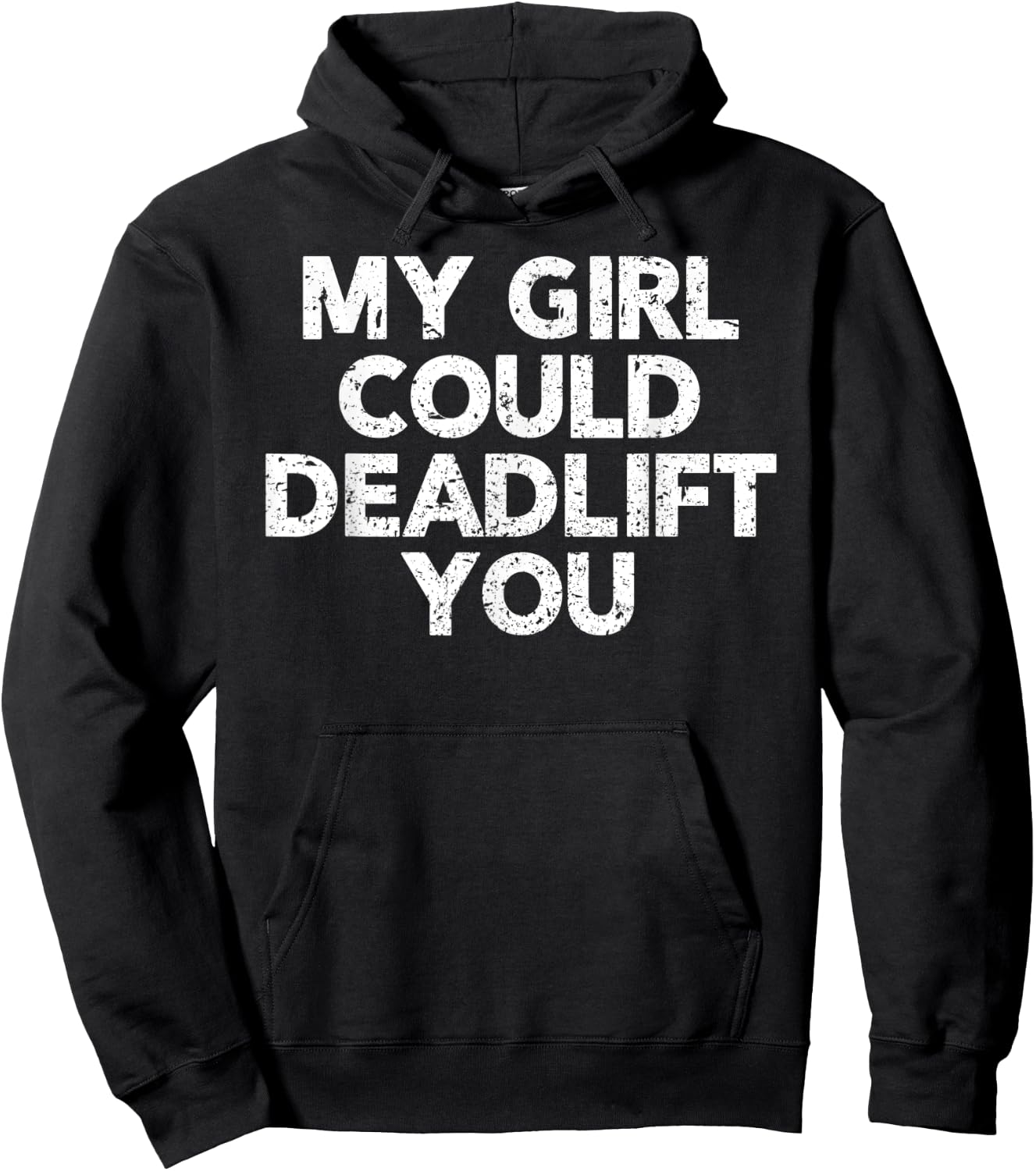 Gym Shirt For Boyfriend - My Girl Could Deadlift You Hoodie - Hoodie | Black