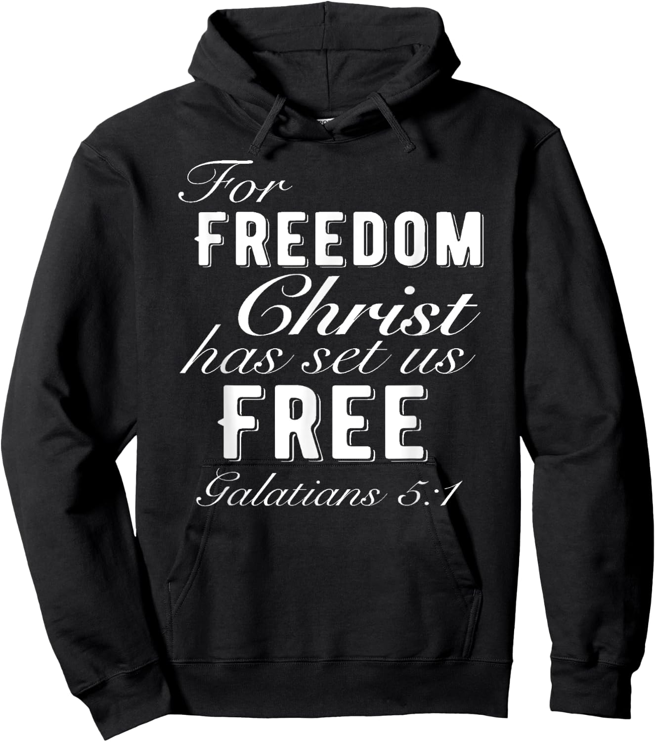 For Freedom Christ Has Set Us Free Galatians 5:1 Christian Hoodie - Hoodie | Black