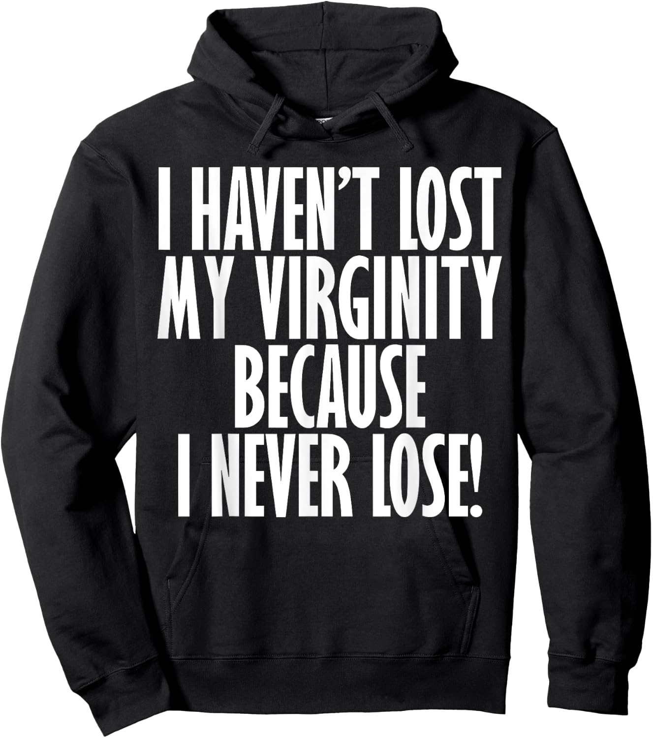 I Haven't Lost My Virginity Because I never Lose Funny Shirt Hoodie - Hoodie | Black